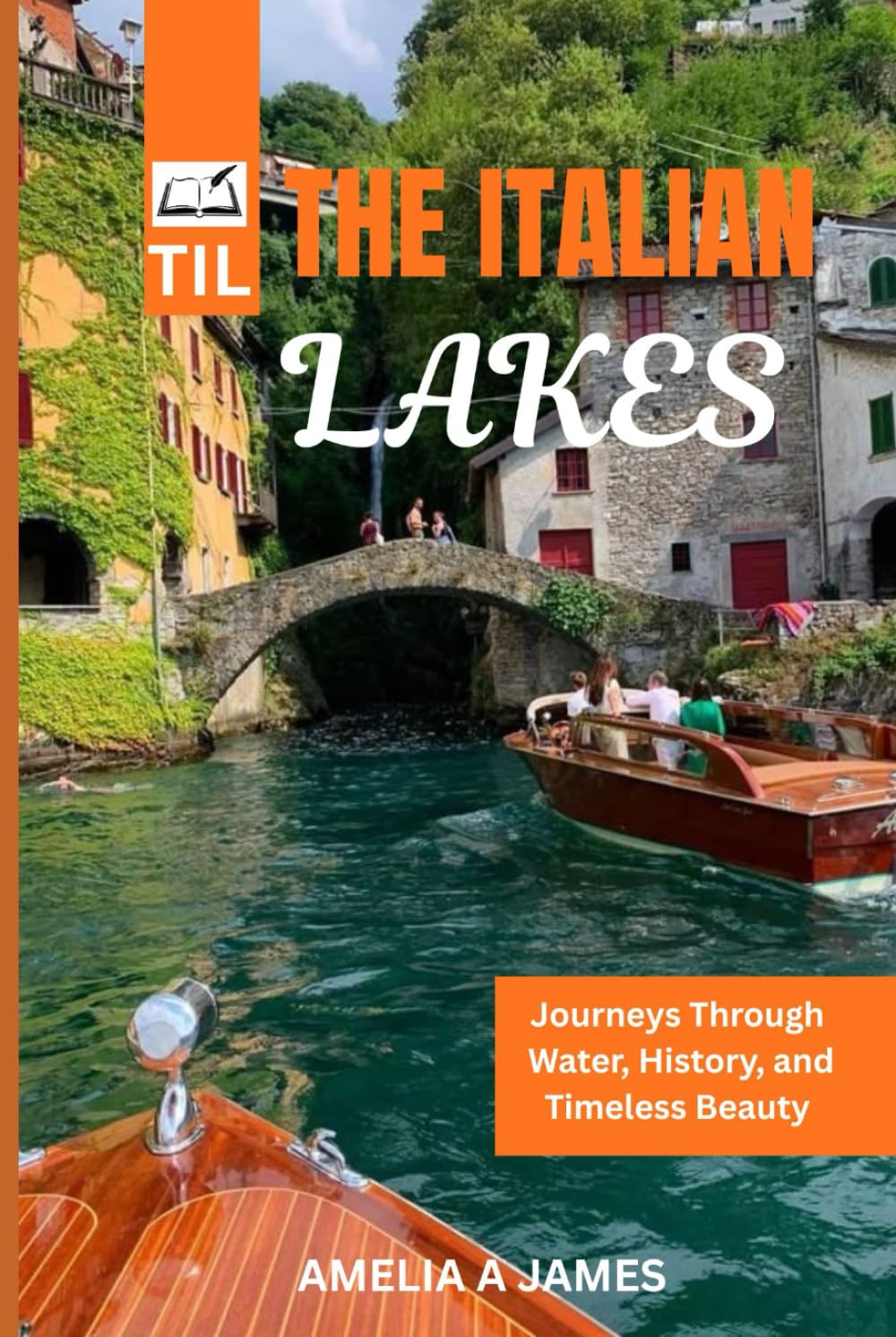 THE ITALIAN LAKES 2026: Journeys Through Water, History, and Timeless Beauty ( travel guide)