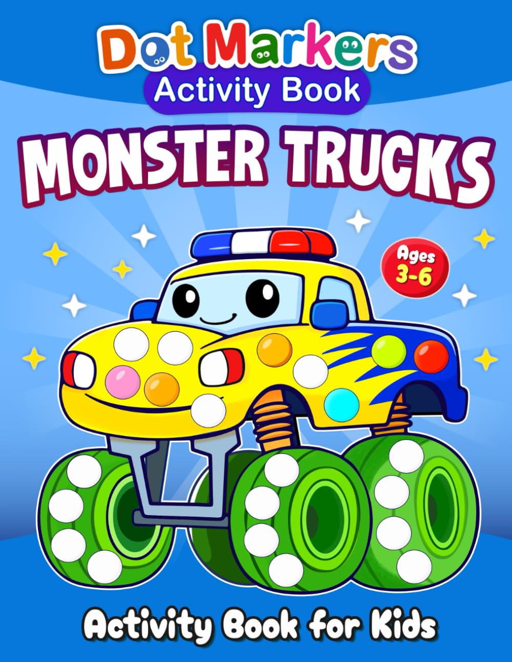 Dot Markers Activity Book: Monster Trucks: Big Monster Truck Dot Marker Coloring Activities for Kids Ages 3–6