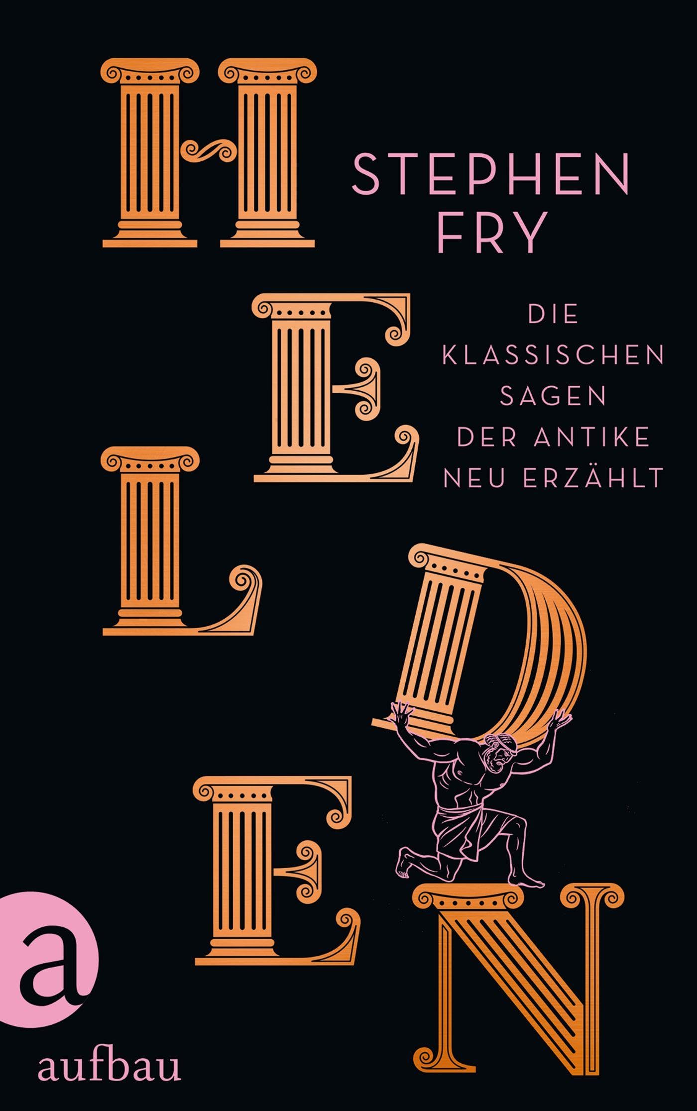 Helden: Die klassischen Sagen der Antike neu erzählt