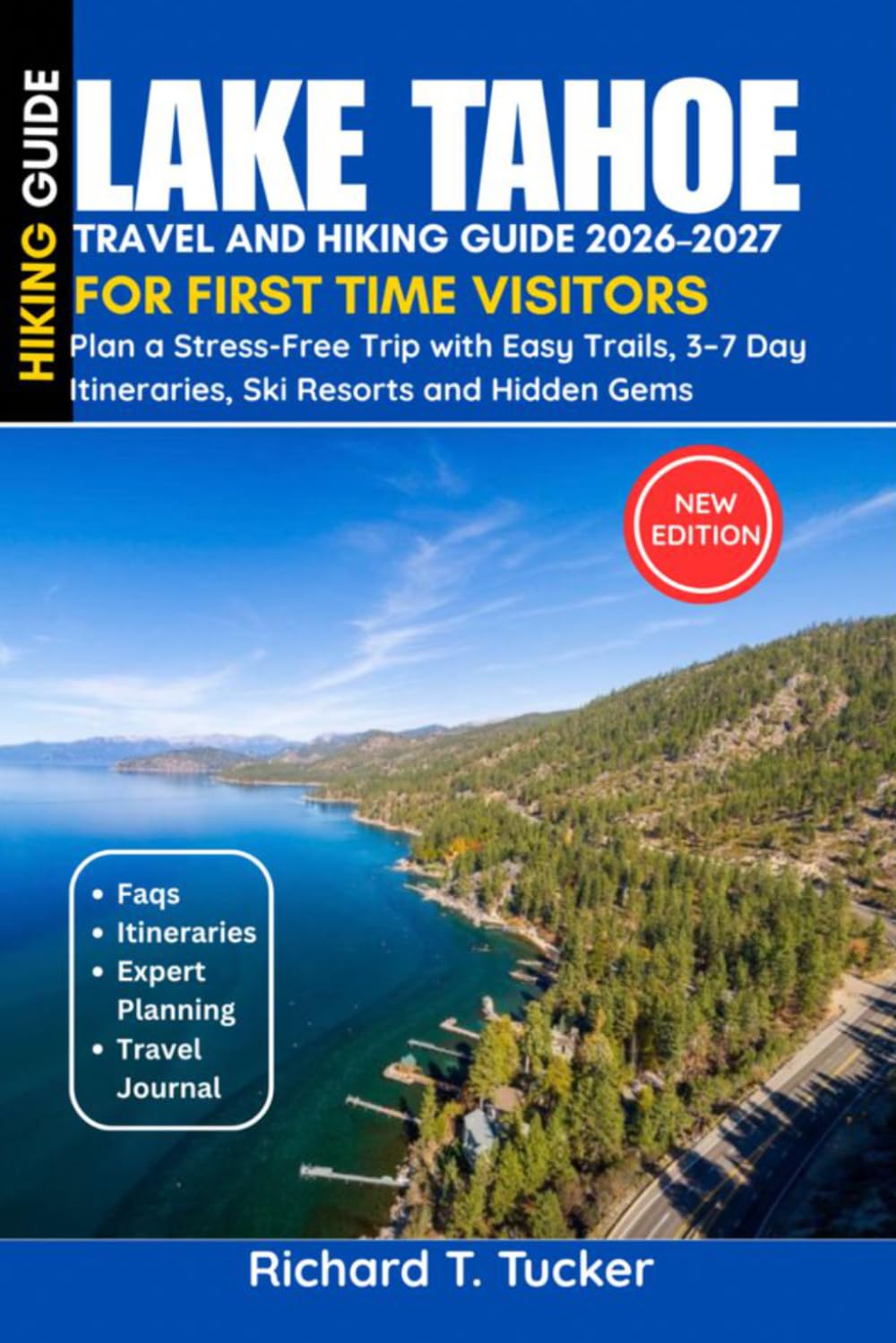 Lake Tahoe Travel and Hiking Guide 2026–2027: Plan a Stress-Free Trip with Easy Trails, 3–7 Day Itineraries, Ski Resorts and Hidden Gems