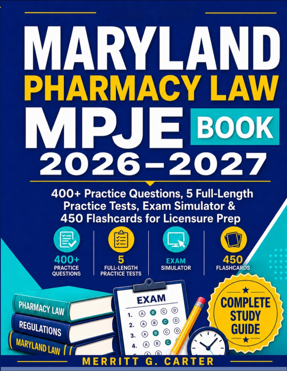 Maryland Pharmacy Law MPJE Book 2026–2027: 400+ Practice Questions, 5 Full-Length Practice Tests, Exam Simulator & 450 Flashcards for Licensure Prep