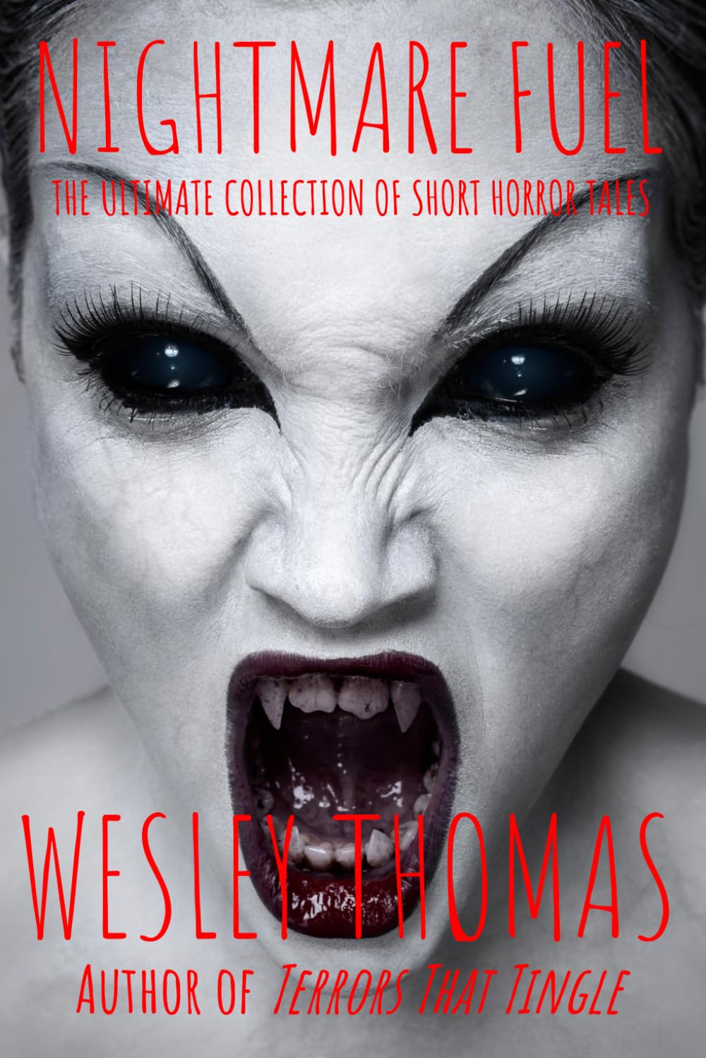Nightmare Fuel: The Ultimate Collection of Short Horror Tales