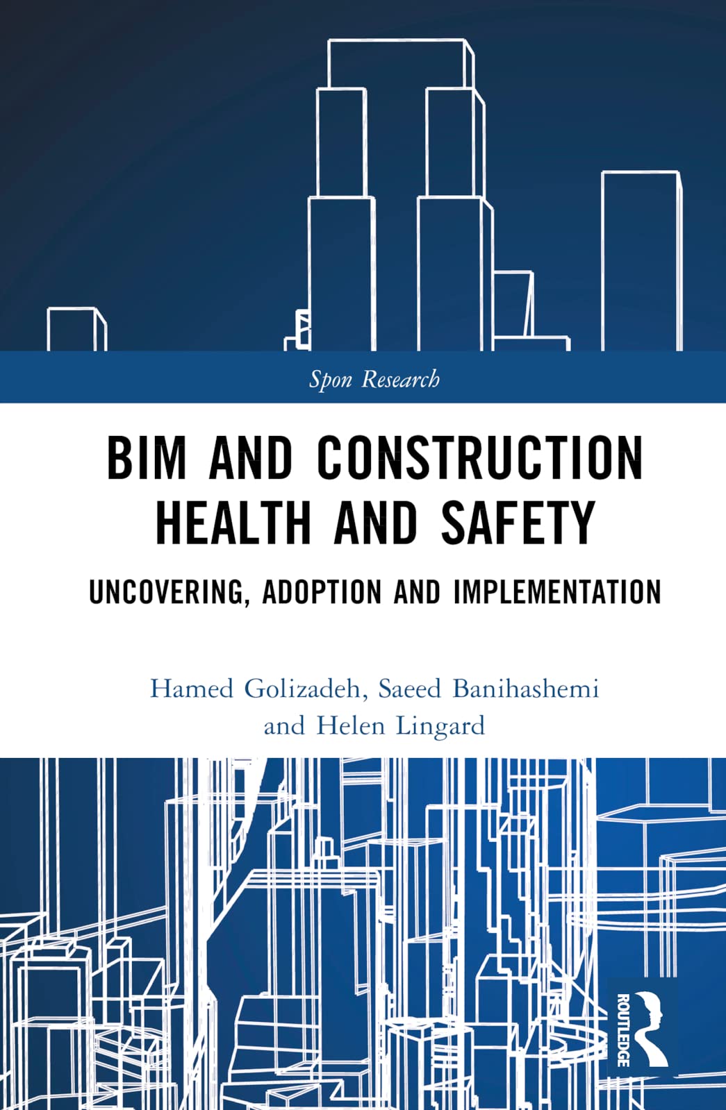 BIM and Construction Health and Safety: Uncovering, Adoption and Implementation (Spon Research)