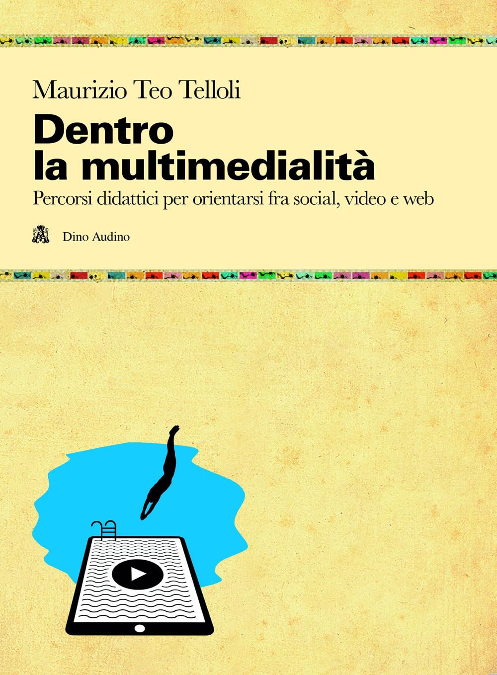 Dentro La Multimedialità. Percorsi Didattici Per Orientarsi Fra Social, Video E Web - 4