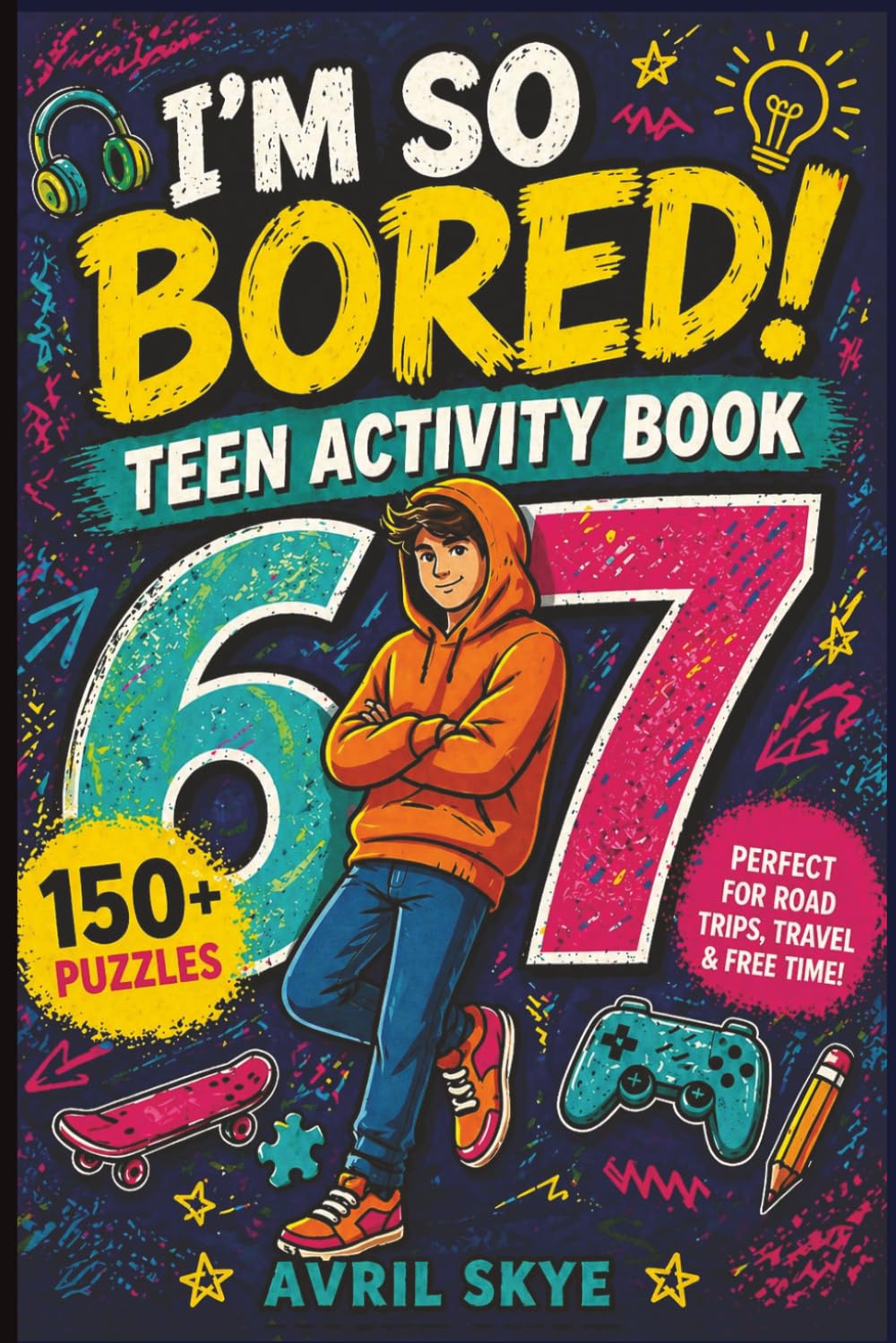 I'm So Bored! 6-7 Teen Activity Book: Sudoku | Word Search | Mazes | 150+ Puzzles | With Solutions | Great Gift for Christmas, Stocking Stuffers, ... Fun for Teens and Tweens (Trendy Teen Gifts)