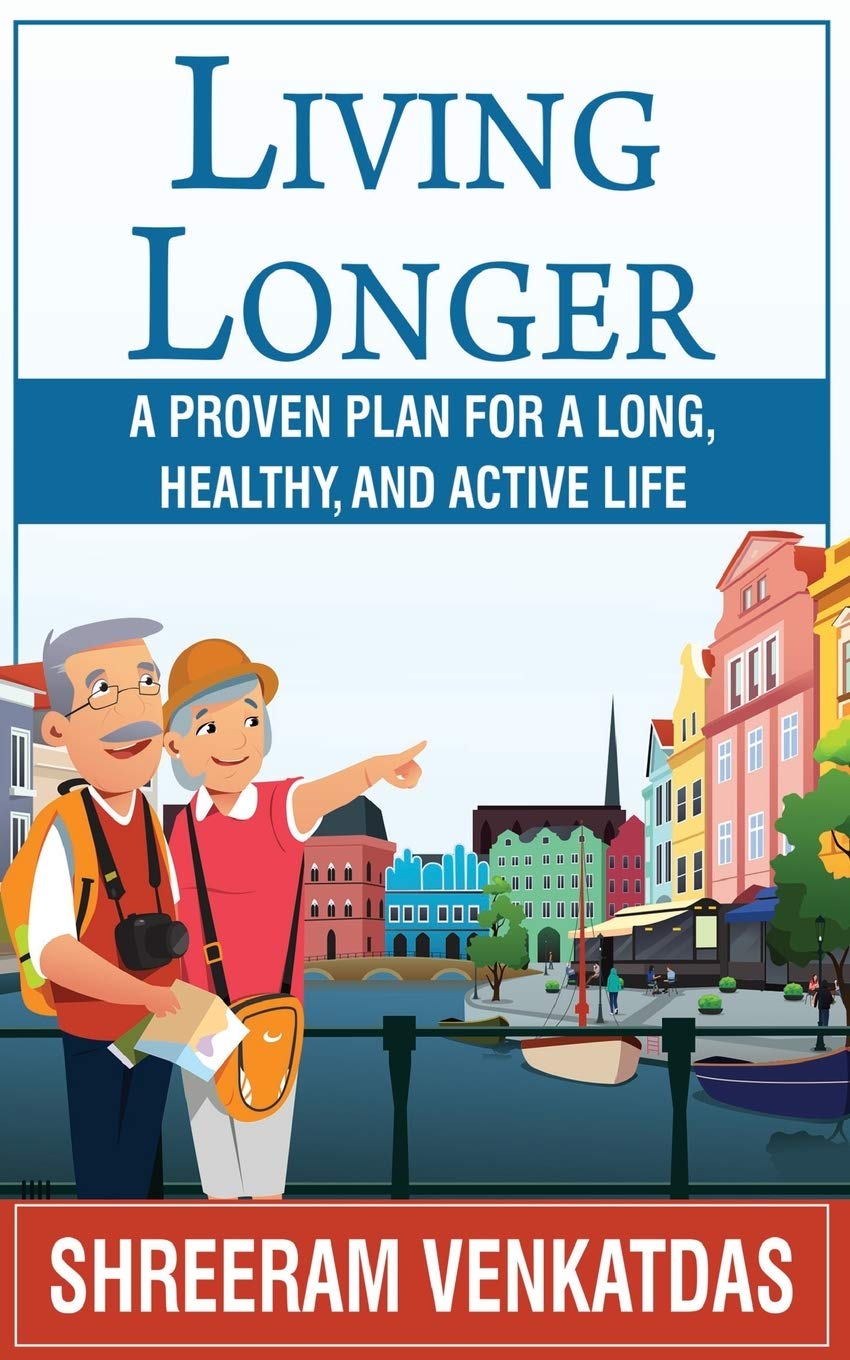 LIVING LONGER: A Proven Plan for a Long, Healthy, and Active Life: 1