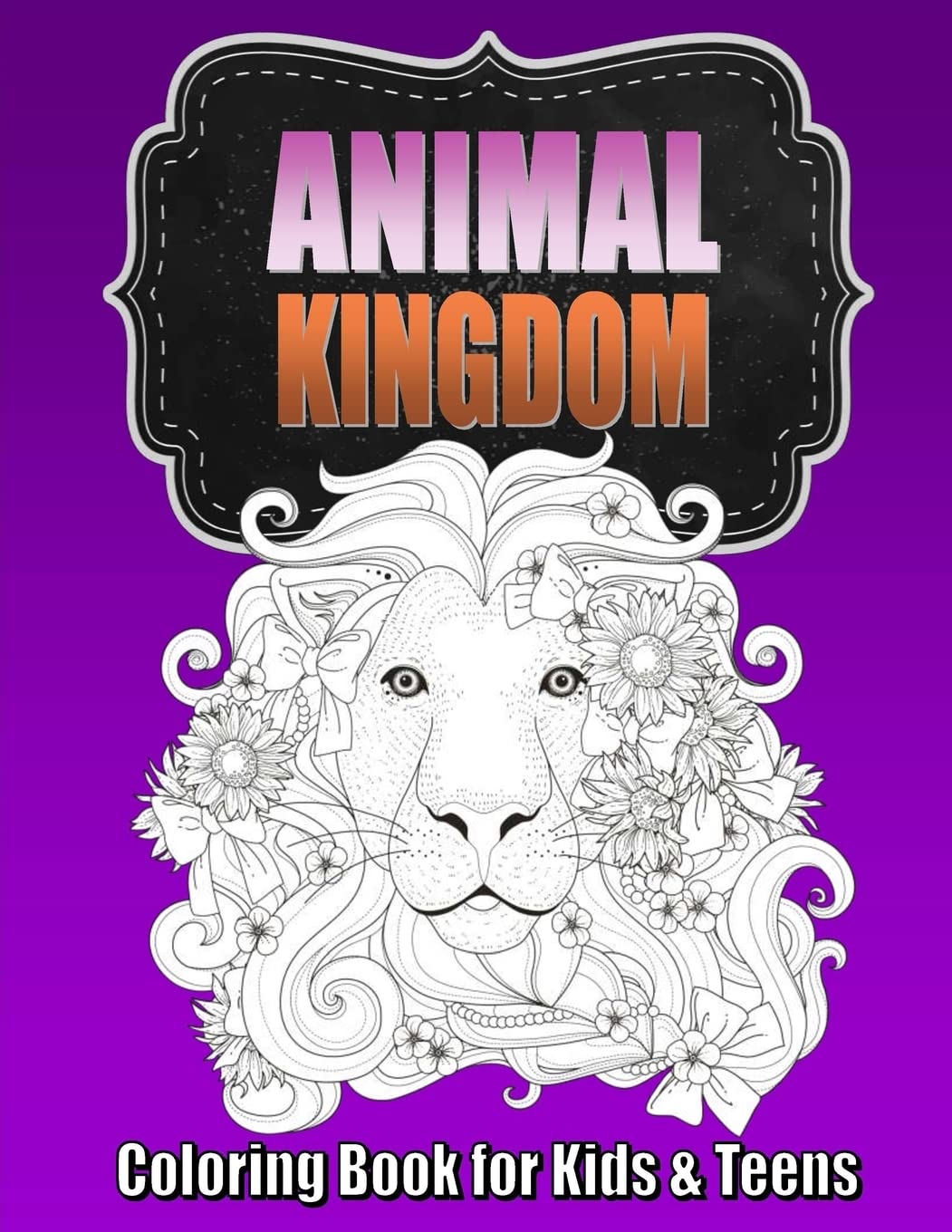 Animal Coloring Book for Older Kids & Teens ~ Perfect for Boys & Girls: Unique Teen Coloring Book with Zentangle & Mandala Animal Patterns for Hours ... for Kids: Volume 1 (Teen Coloring Books)