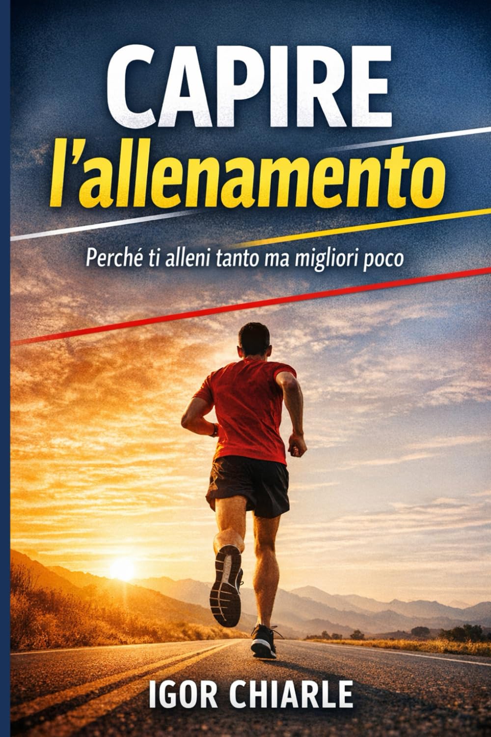 CAPIRE L’ALLENAMENTO: Perché ti alleni tanto ma migliori poco (Correre con Consapevolezza)