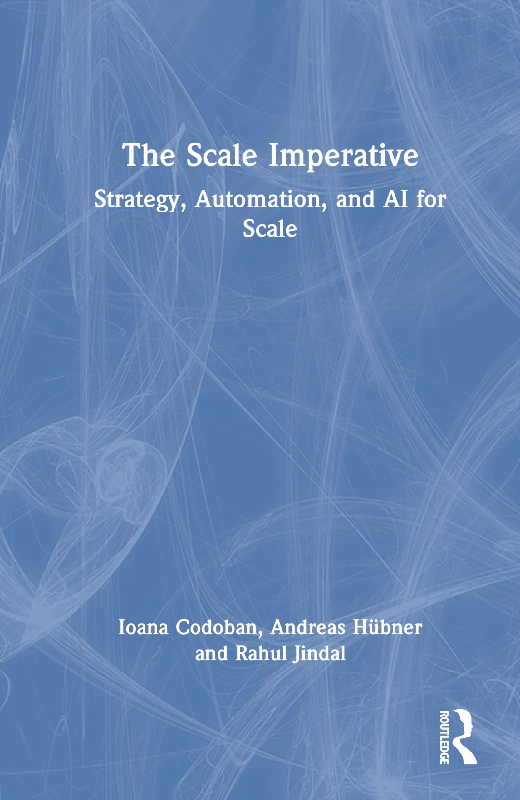 The Scale Imperative: Strategy, Automation, and AI for Scale