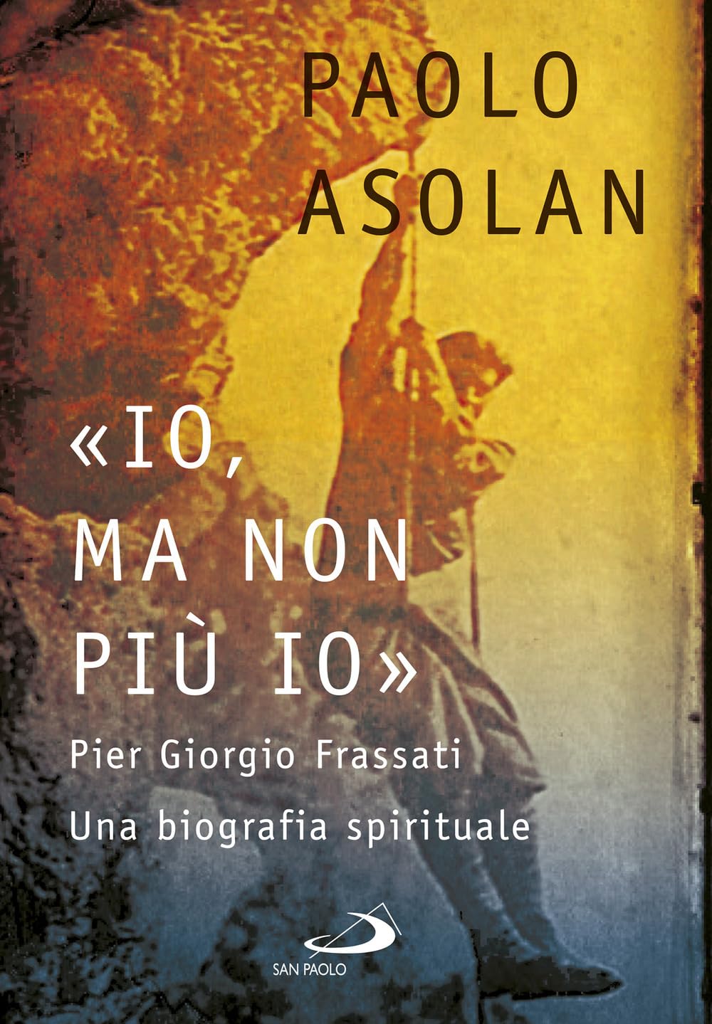 «Io, Ma Non Più Io». Pier Giorgio Frassati. Una Biografia Spirituale - 4