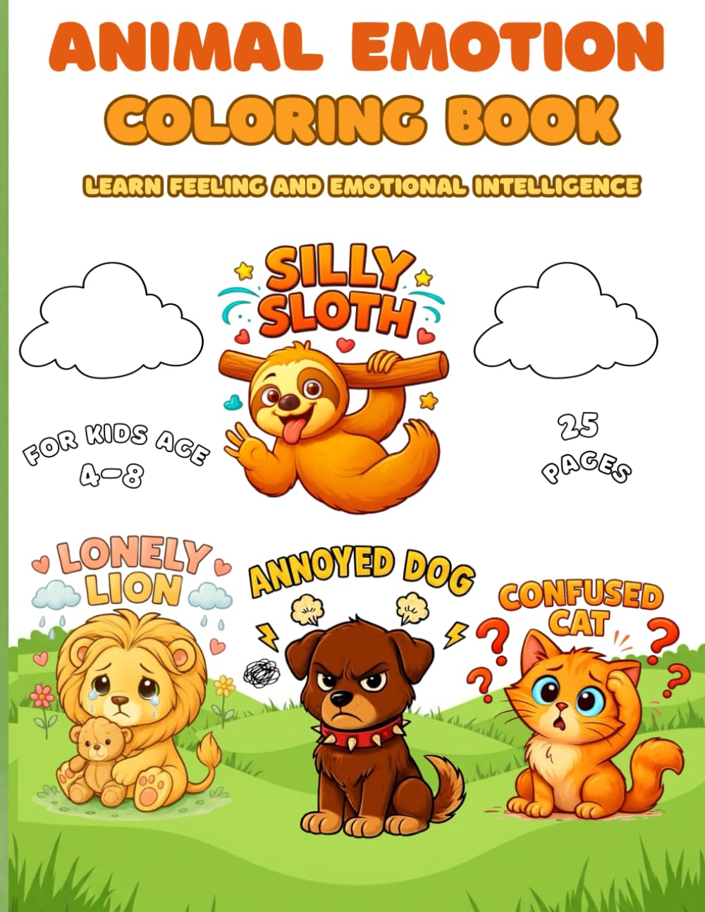 Animal Emotions Coloring Book for Kids Ages 4–8 Learn Feelings & Emotional Intelligence with Cute Animals | Fun Social-Emotional Learning Activity ... Understand Feelings Through Play & Creativity
