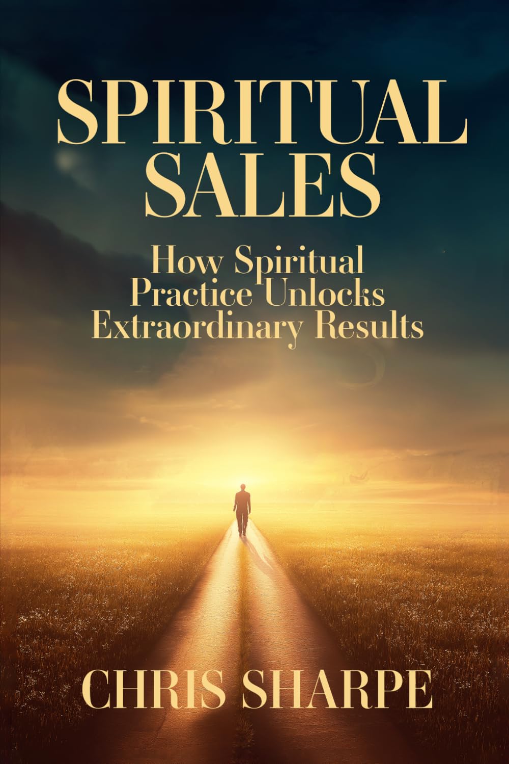 Spiritual Sales: How Spiritual Practices Unlock Extraordinary Results
