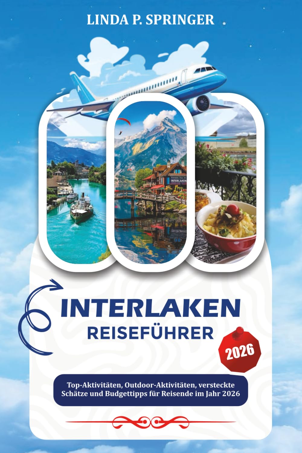 INTERLAKEN REISEFÜHRER 2026: Top-Aktivitäten, Outdoor-Aktivitäten, versteckte Schätze und Budgettipps für Reisende im Jahr 2026