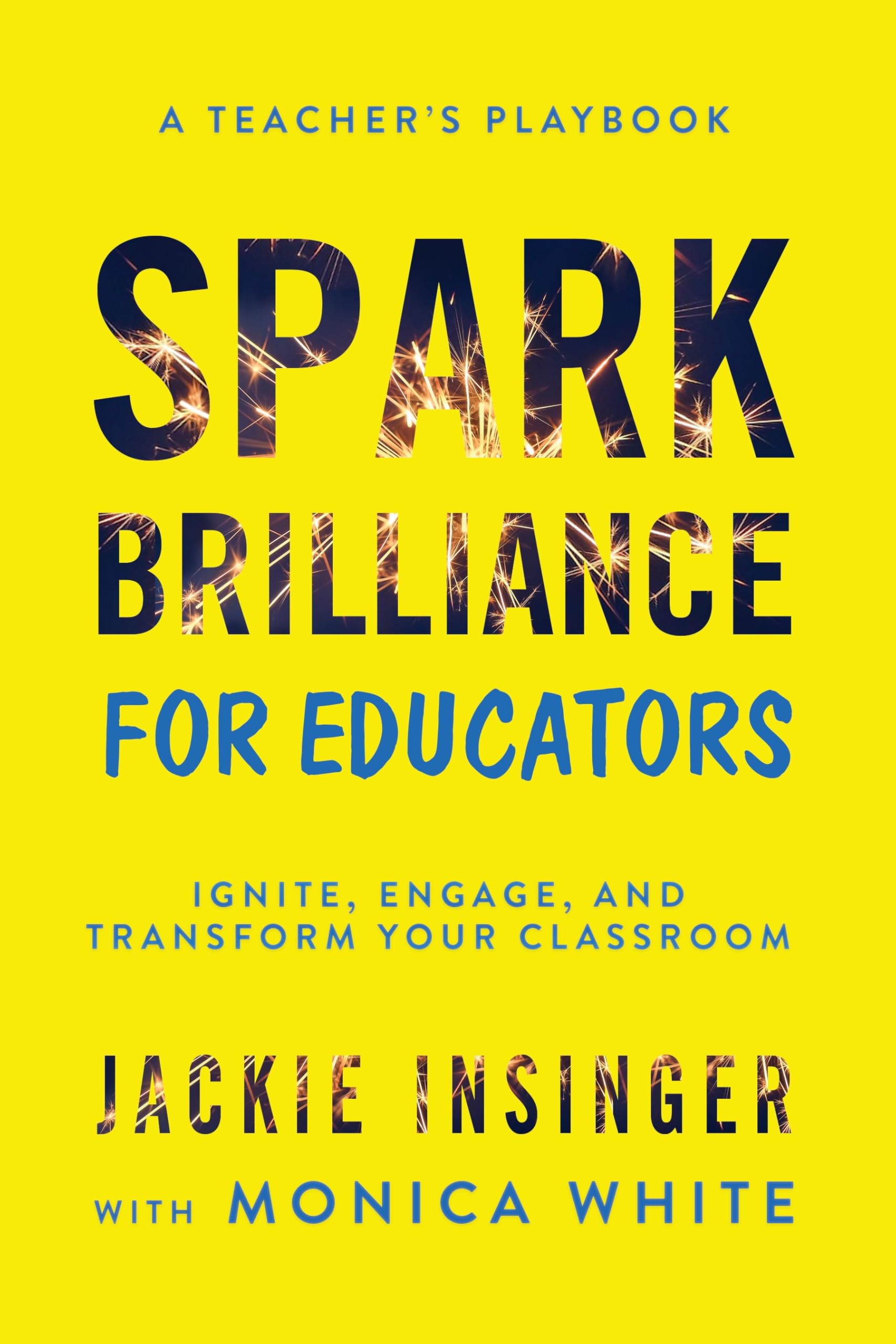 Spark Brilliance for Educators: Ignite, Engage, and Transform Your Classroom