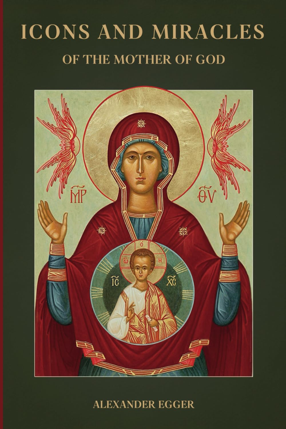 Icons and Miracles of the Mother of God: Miraculous Icons of The Holy Theotokos      Paperback – December 20, 2024