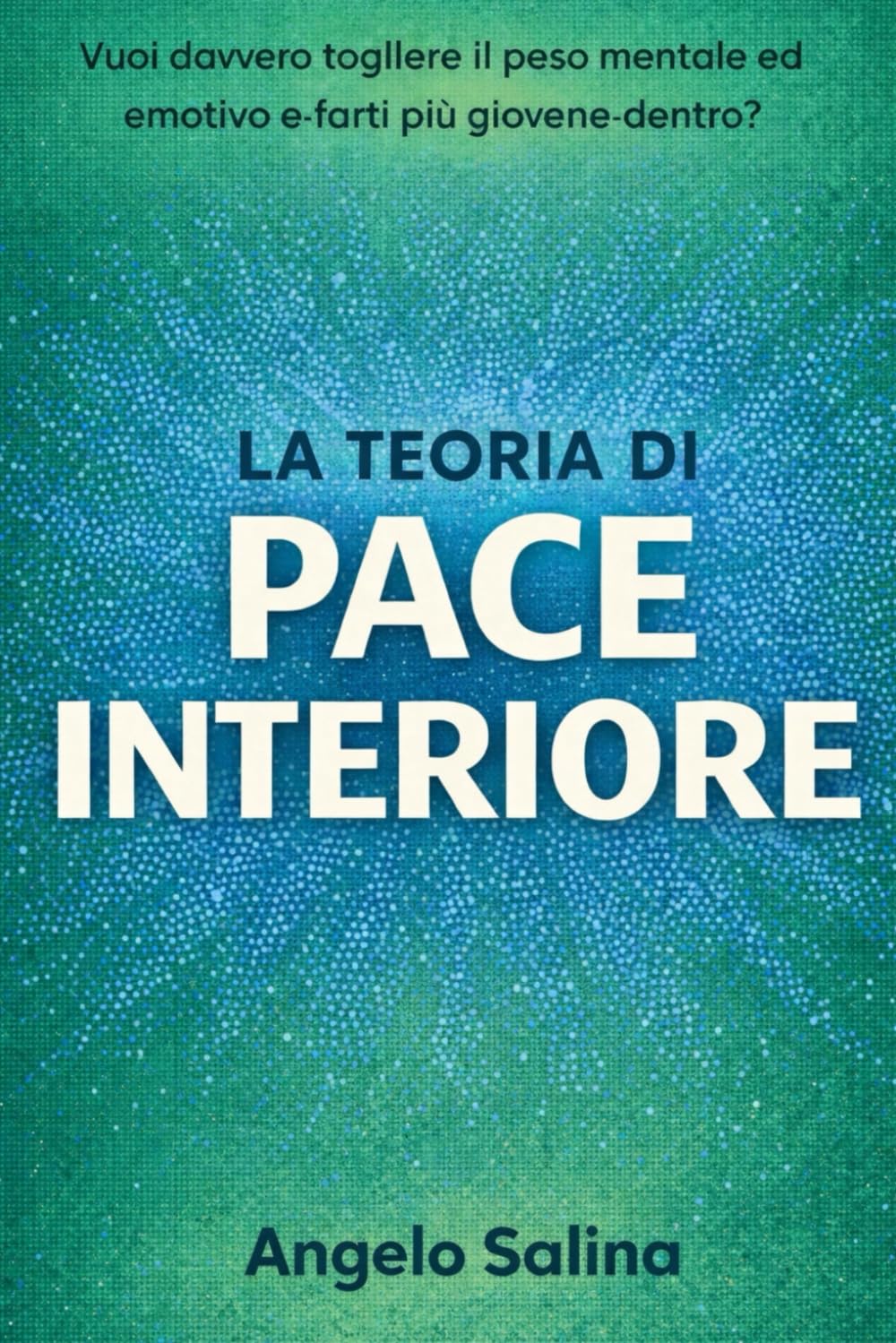 La teoria di Pace interiore: Torna giovane dentro togli peso mentale e emotivo