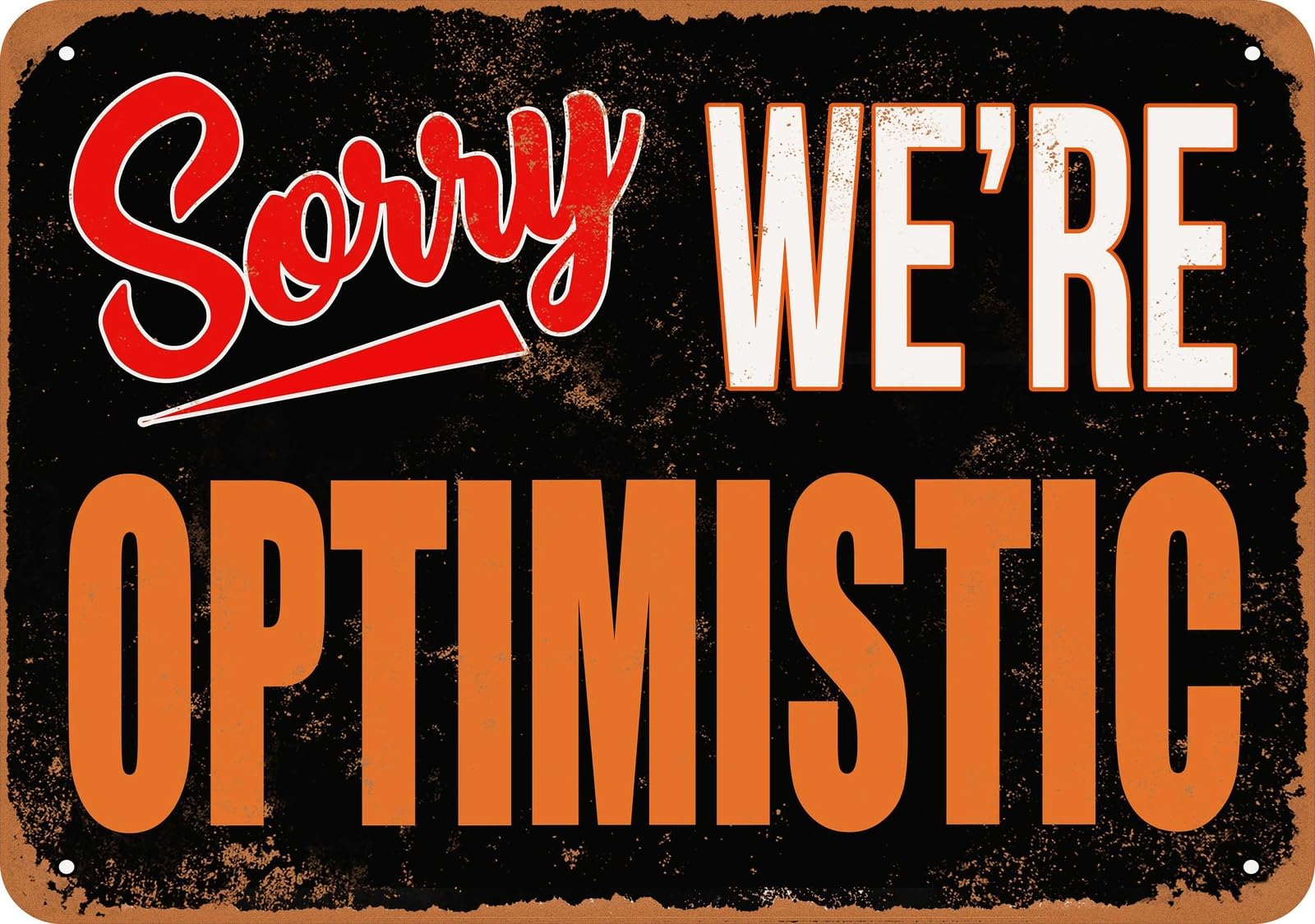 Metal Sign - SORRY, WE'RE OPTIMISTIC - Vintage Look home decor