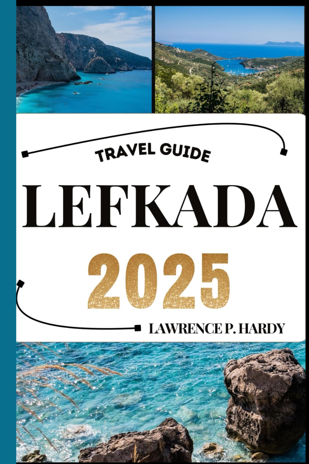 LEFKADA TRAVEL GUIDE: Your Travel Companion To Wander, Explore, And Savor The Highlights Of This Must-Visit Destination (World_Travelling_Series)