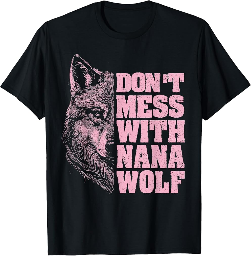 Don't Mess with Nana Wolf for Grandmother Grandma Wolf T-Shirt
