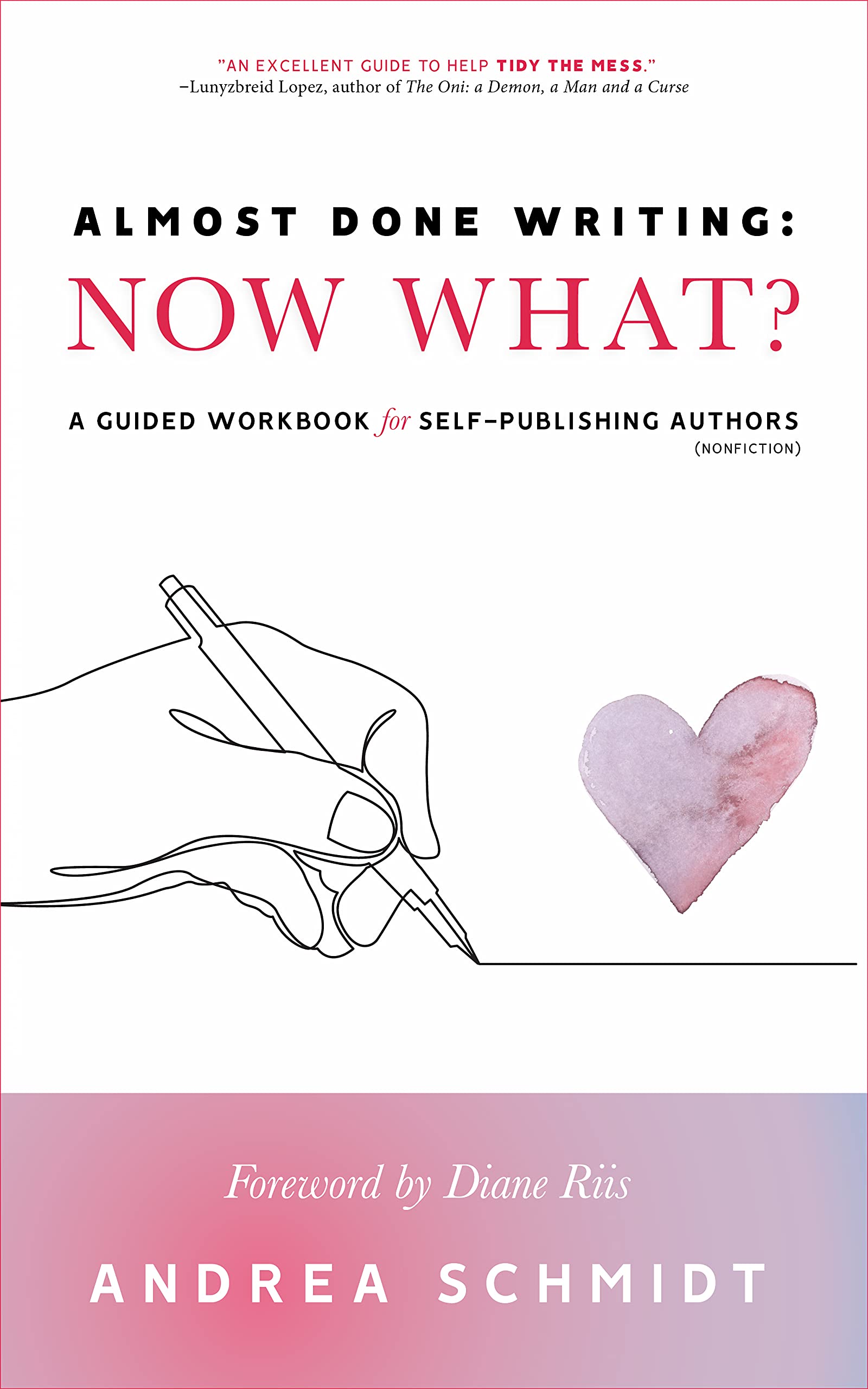 Almost Done Writing: Now What? A Guided Workbook for Self-Publishing Authors (Nonfiction)