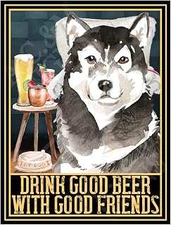 Metal Sign Plaque Print Poster Drink Good Beer With Good Friends Alaskan Malamute Dog Gift Dad Man Cave Shed Home Bar Ref13600 (10x8 inches (Approx) 25cmx20cm)