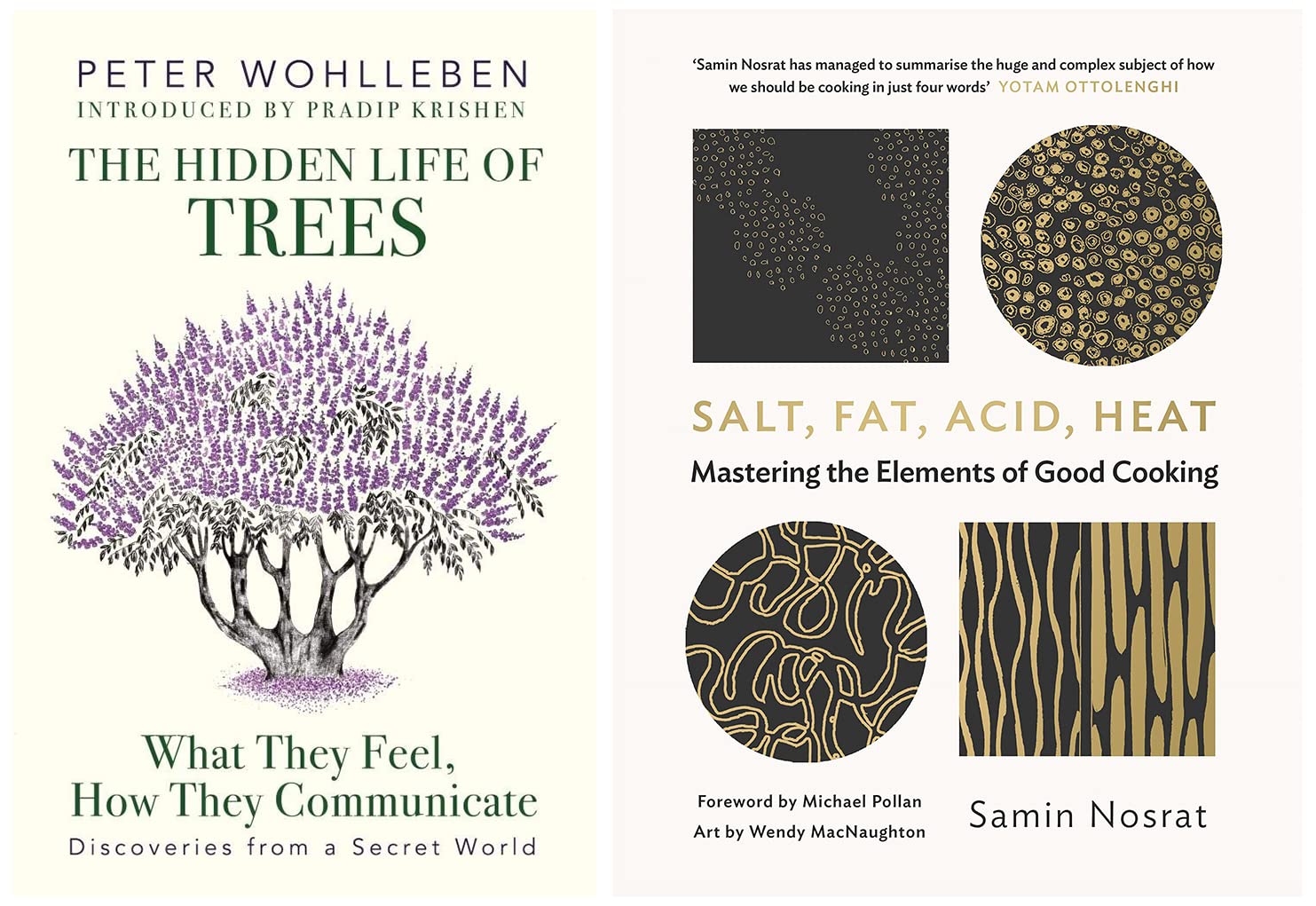 Salt, Fat, Acid, Heat: Mastering the Elements of Good Cooking & The Hidden Life of Trees: What they Feel, How they Communicate
