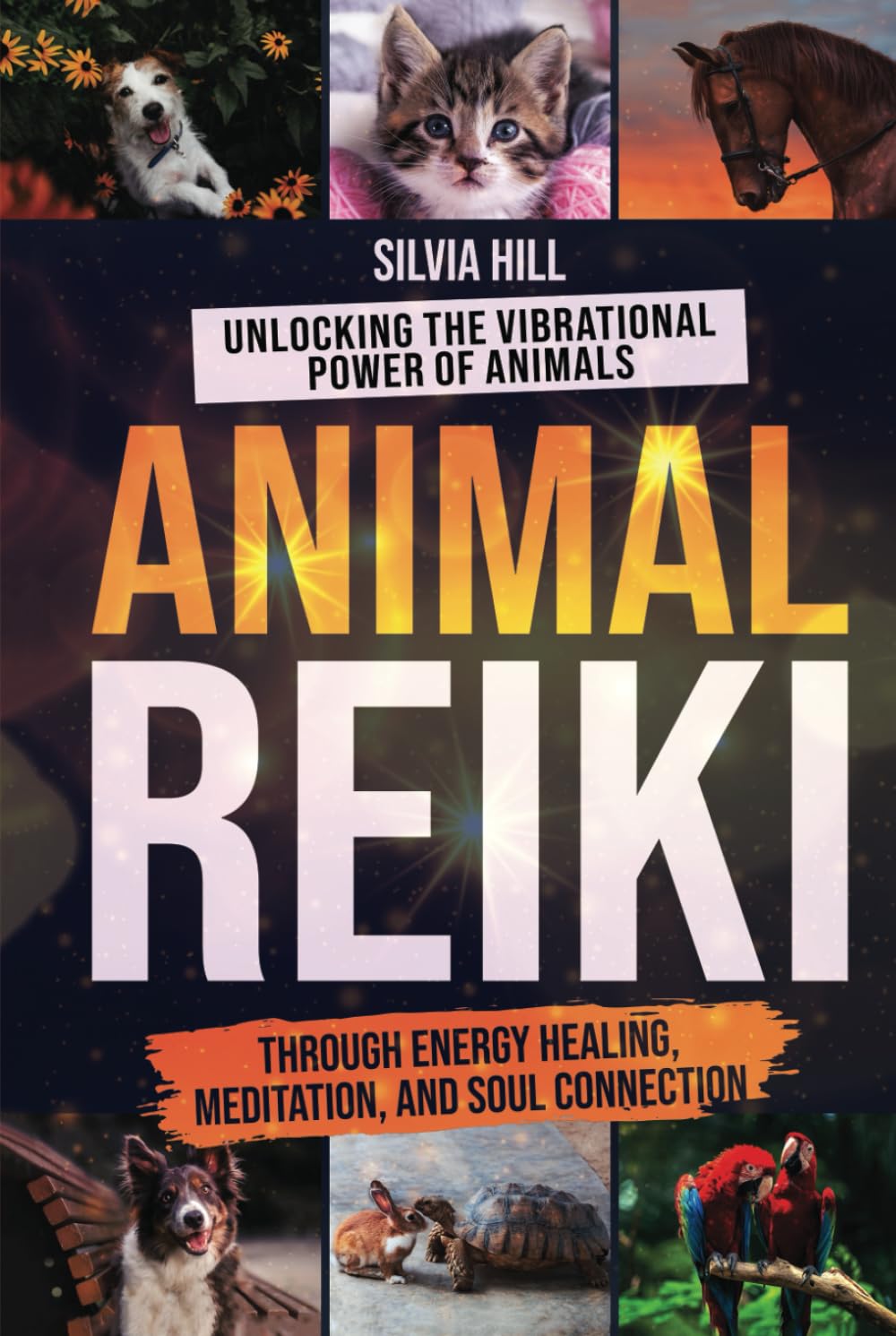 Animal Reiki: Unlocking the Vibrational Power of Animals through Energy Healing, Meditation, and Soul Connection (Spiritual Practices)