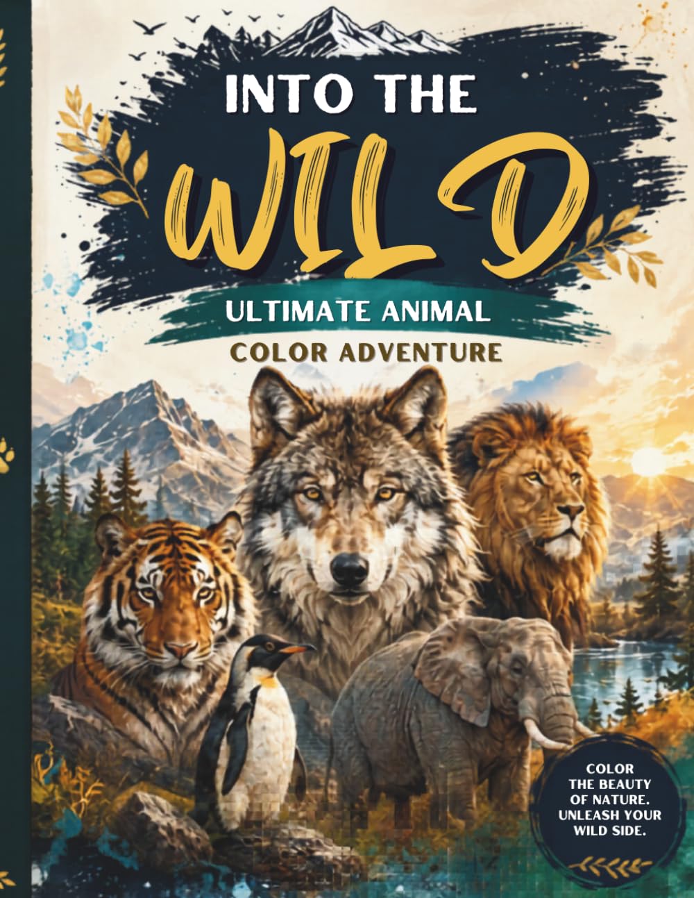 Into the Wild: Ultimate Animal Coloring Adventure: 30 Relaxing Animal Scenes for Pre-Teens & Young Adults to Color and Enjoy