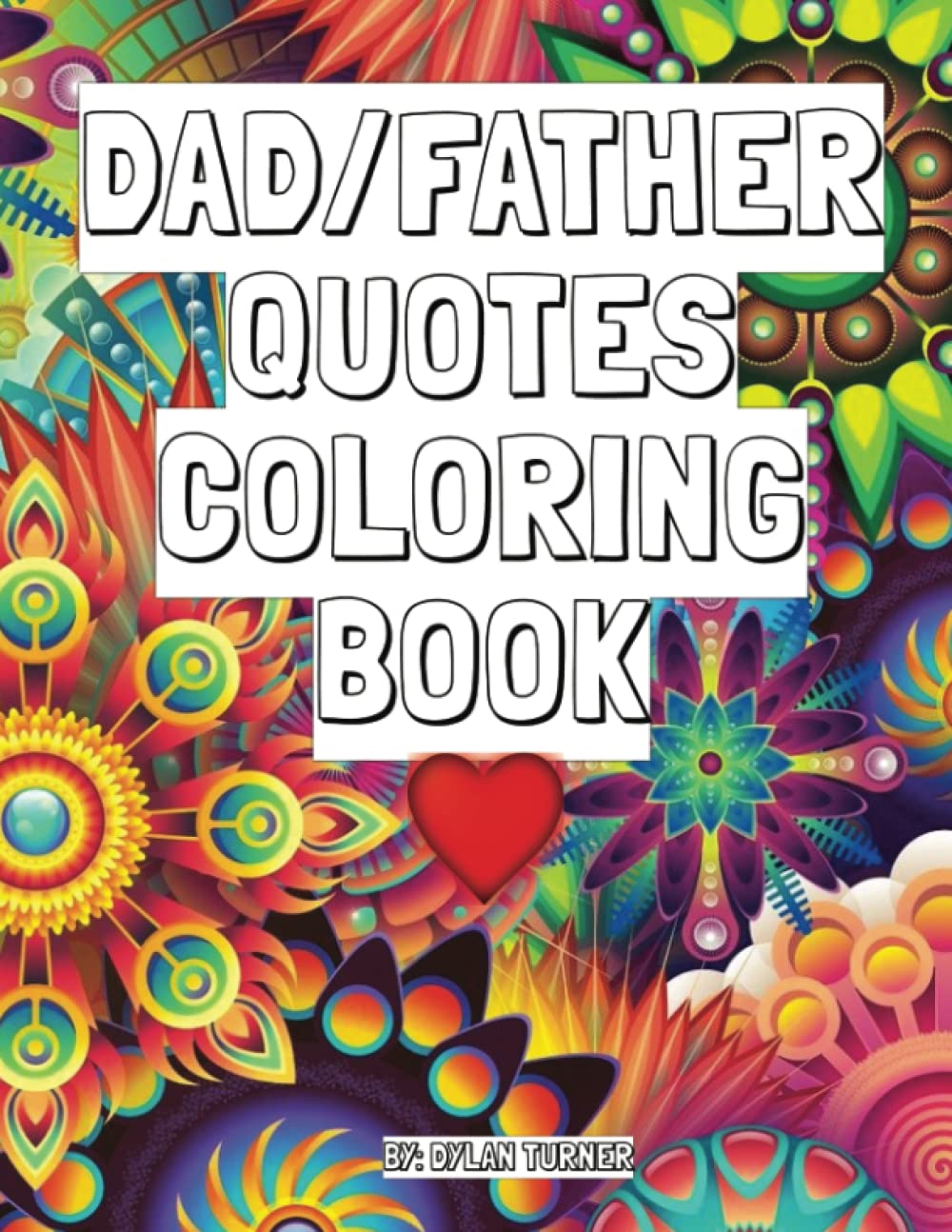Dad/Father Quotes Coloring Book: nice relaxing coloring book with quotes about dads/fathers