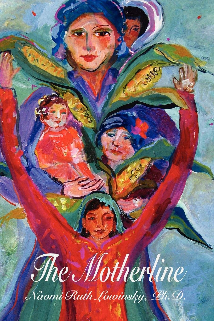 The Motherline: Every Woman's Journey to Find Her Female Roots