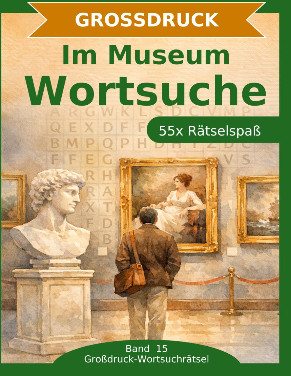Im Museum Wortsuche: 55 Wortsuchrätsel mit extra großer Schrift | Gehirnjogging Museum | Geschenkidee für Oma & Opa (Großdruck-Wortsuchrätsel)