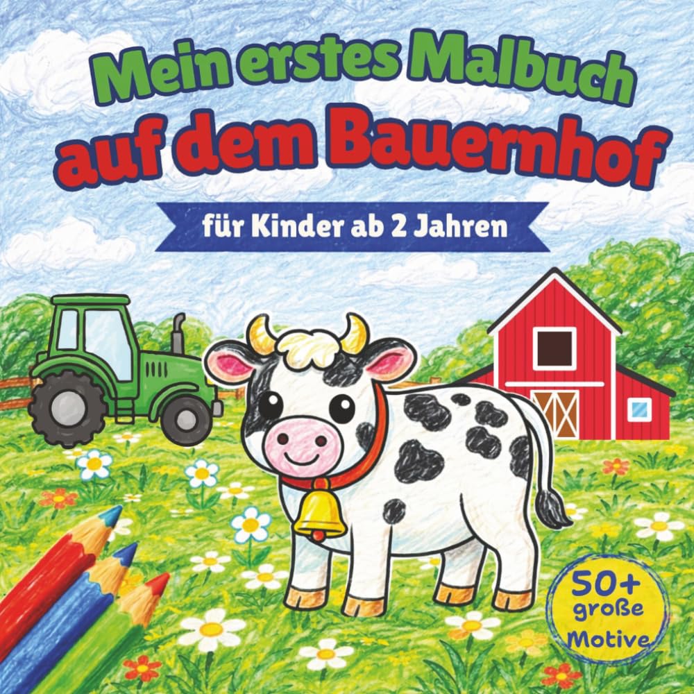 Mein erstes Malbuch auf dem Bauernhof - für Kinder ab 2 Jahren: 50 liebevoll gestaltete Tiermotive vom Bauernhof zum Ausmalen, Kritzeln und Entdecken