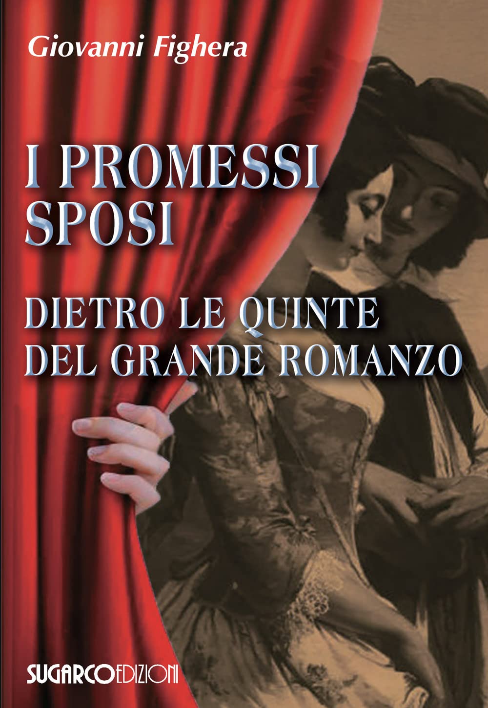 I Promessi Sposi. Dietro Le Quinte Del Grande Romanzo - 4