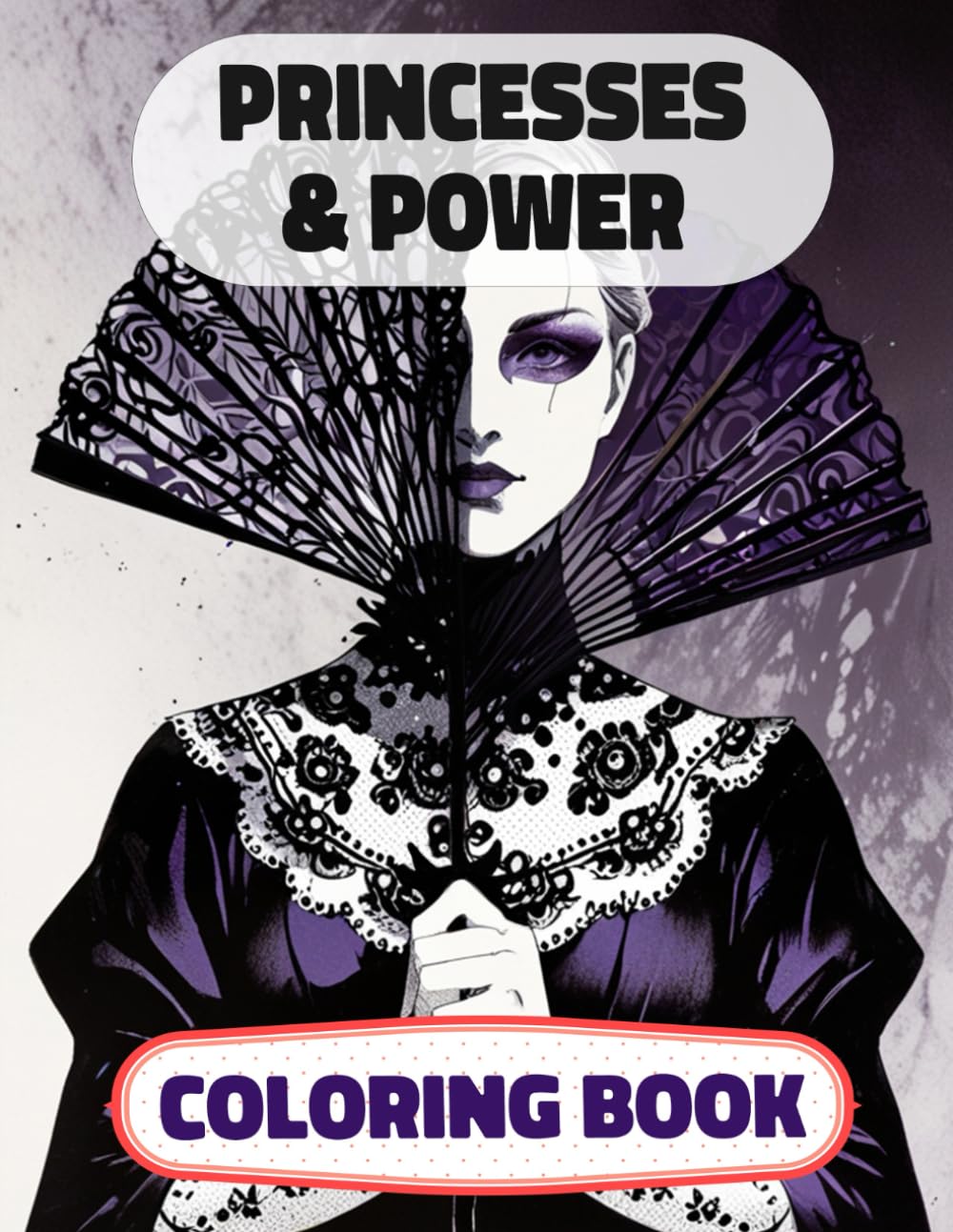 Princesses & Power Coloring Book: Colouring Pages Of Multicultural Queens Royal Women Noble Lady Empress Girl Castle Female Kingdom Imperial Majesty ... Mindfulness | For Kids Adult Teens Senior