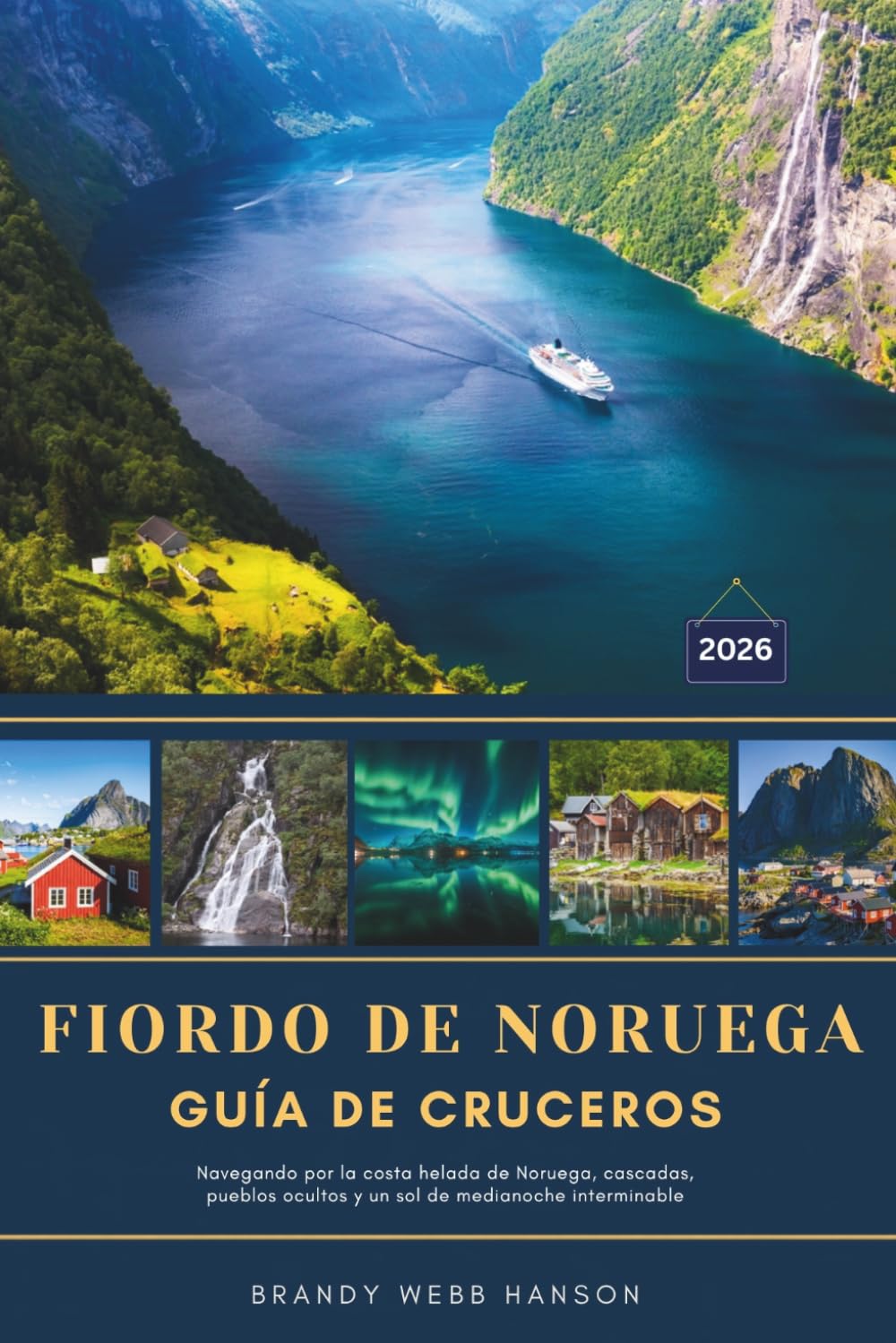 FIORDO DE NORUEGA GUÍA DE CRUCEROS 2026: Navegando por la costa helada de Noruega, cascadas, pueblos ocultos y un sol de medianoche interminable