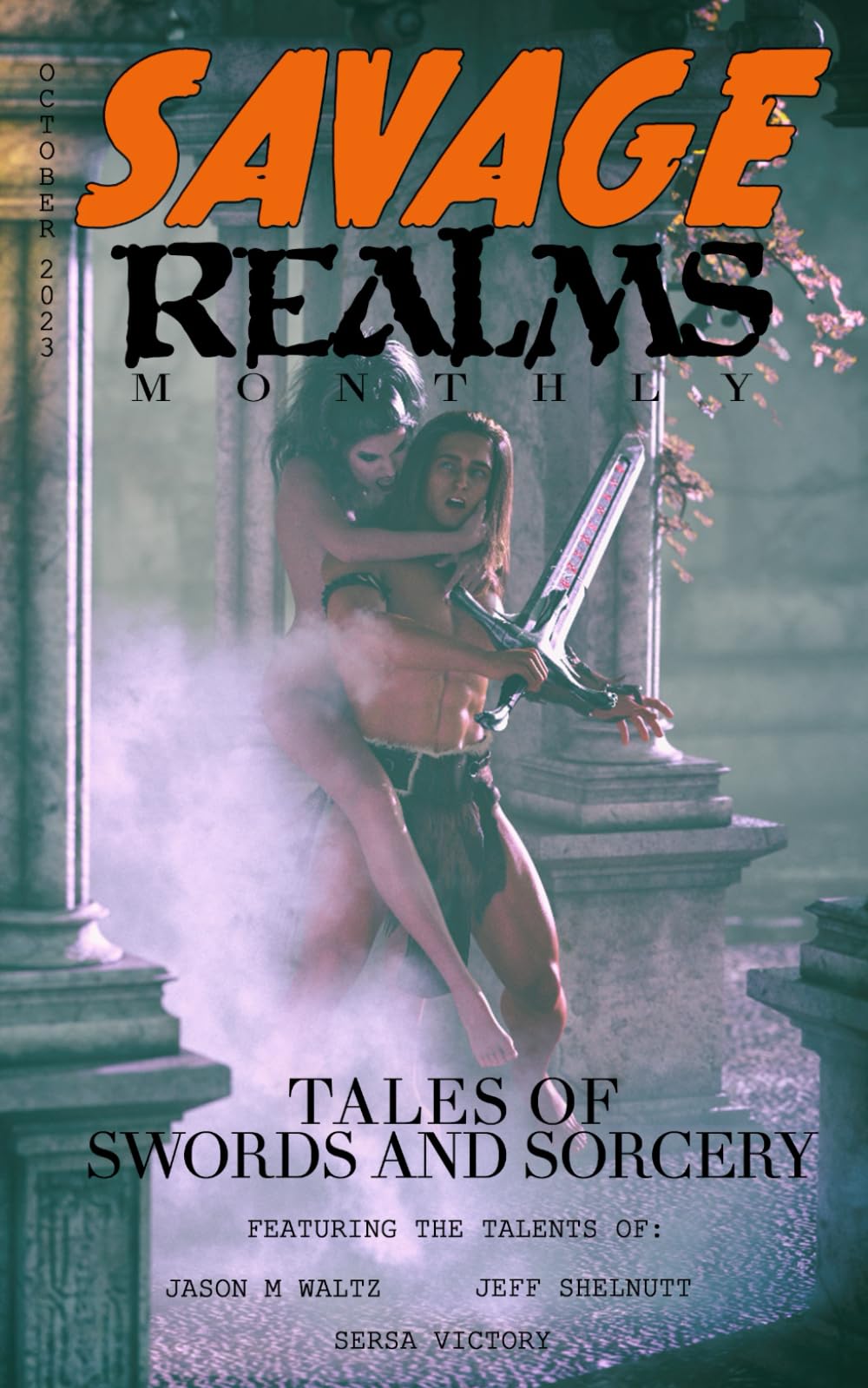Savage Realms Monthly: October 2023: A collection of dark fantasy sword and sorcery short adventure stories (Savage Realms Monthly Dark Fantasy Sword and Sorcery Adventure Magazine)