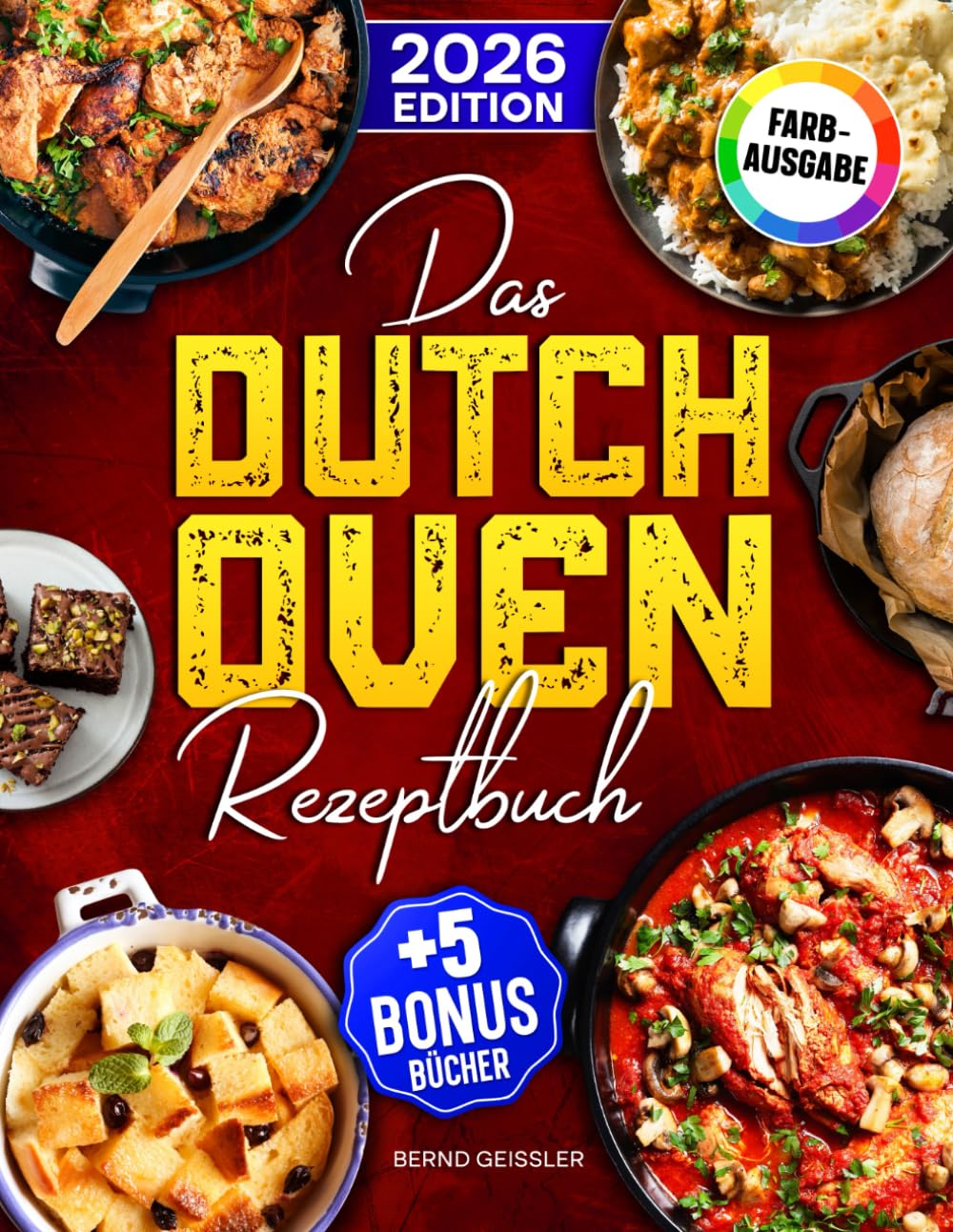 Das Dutch Oven Rezeptbuch: Das Kochbuch für Männer mit leckeren und schnellen Dutch Oven Rezepten | Ideal für Familien | Inkl. Bonus