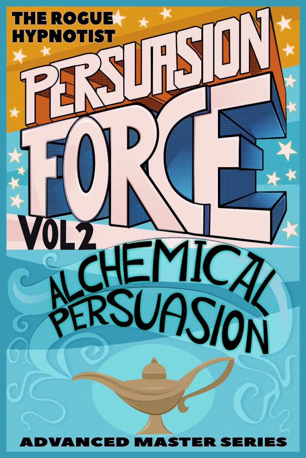 Persuasion Force Volume 2: Alchemical Persuasion