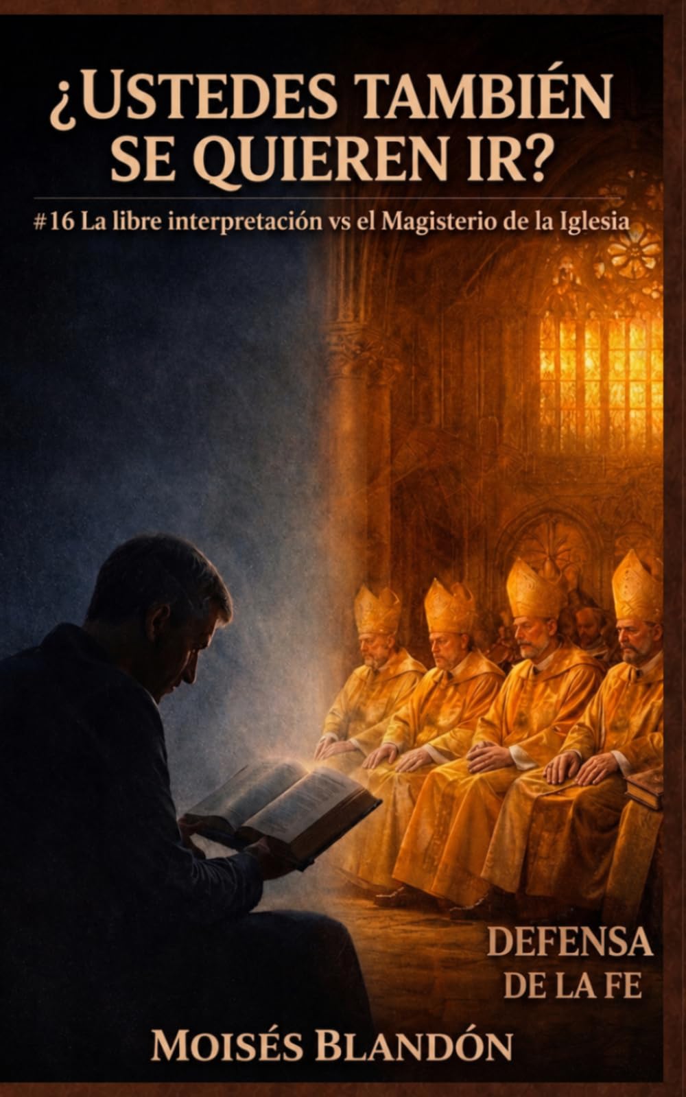 ¿USTEDES TAMBIÉN SE QUIEREN IR?: #16 LA LIBRE INTERPRETACIÓN VS EL MAGISTERIO DE LA IGLESIA