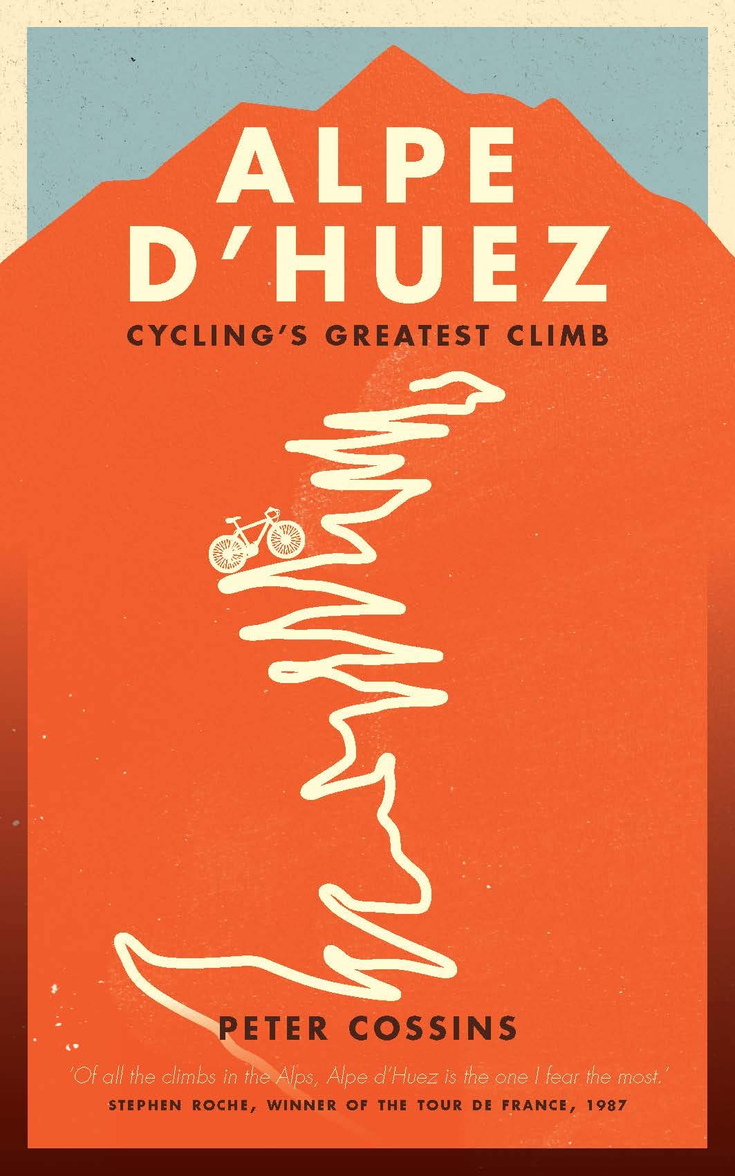 Alpe d'Huez: The Story of Pro Cycling's Greatest Climb