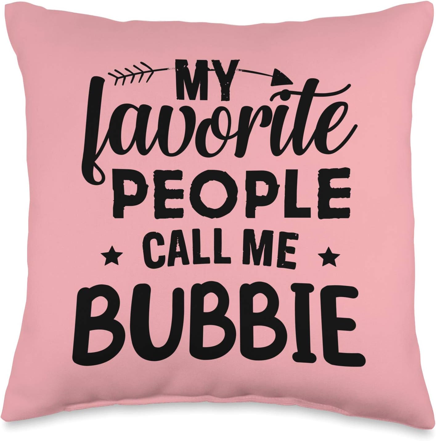 My Favorite People Call Me Bubbie Throw Pillow