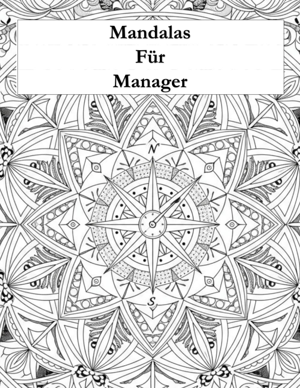 Mandalas für Manager: Ausmalbuch für Erwachsene - Stressabbau, Kreativität und Entspannung