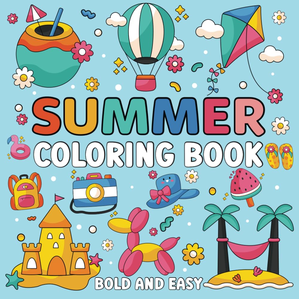 Summer Coloring Book: 50 Cute Summer Illustrations Bold And Easy Coloring Pages For Kids Ages 2-5