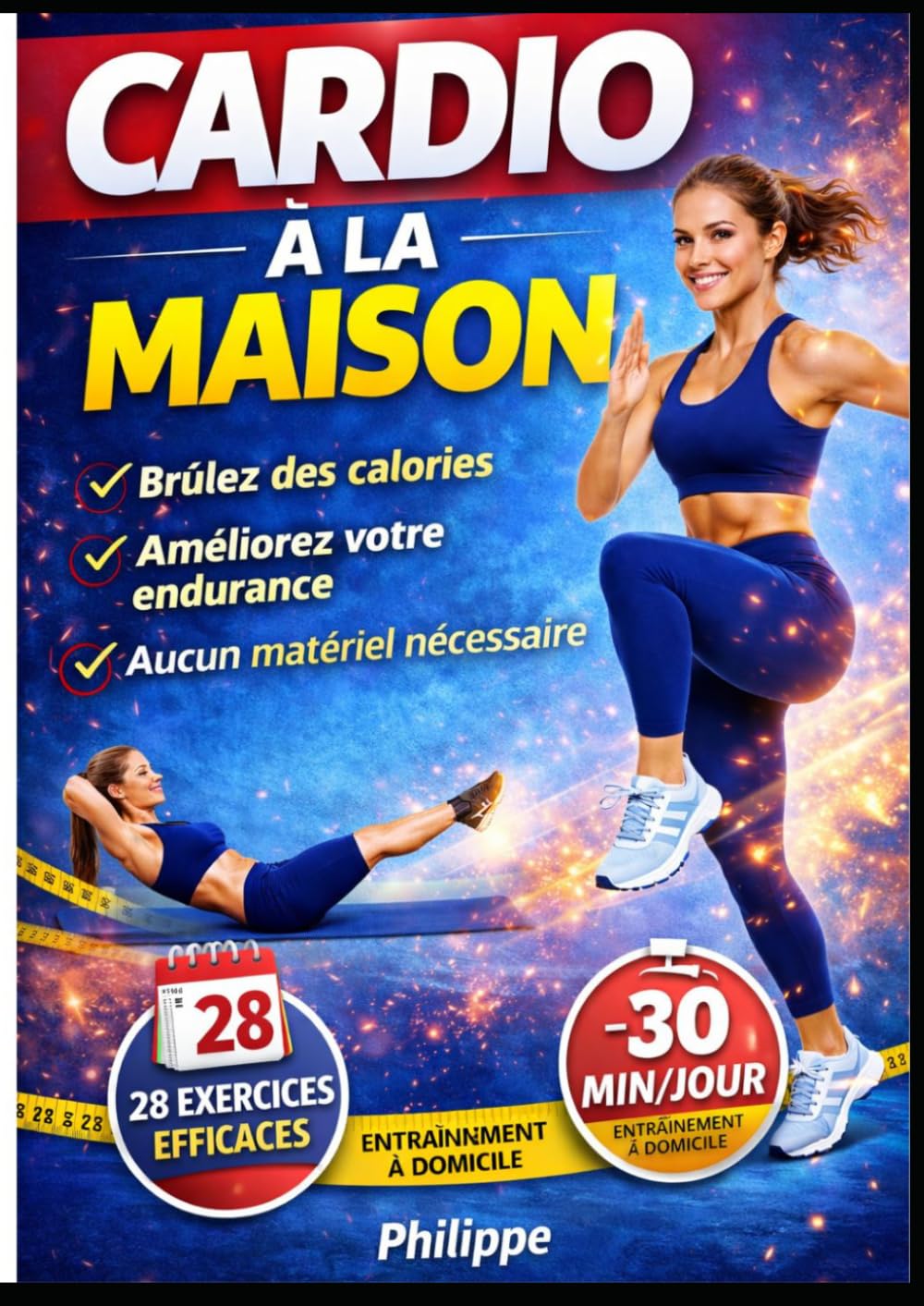 Cardio à la maison: 28 exercices simples et efficaces pour brûler des calories, améliorer son endurance et retrouver la forme sans matériel