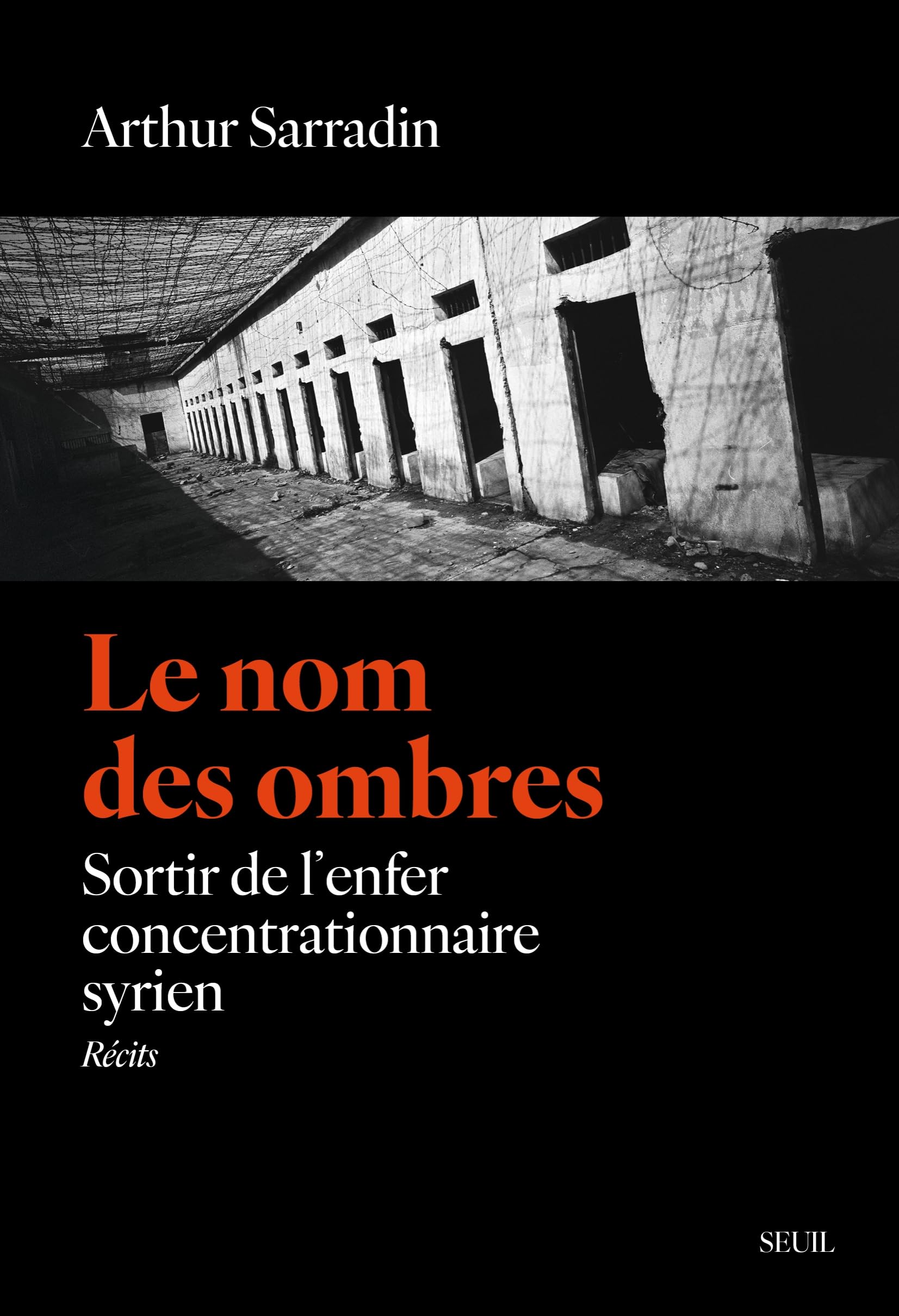 Le Nom des ombres: Sortir de l'enfer concentrationnaire syrien