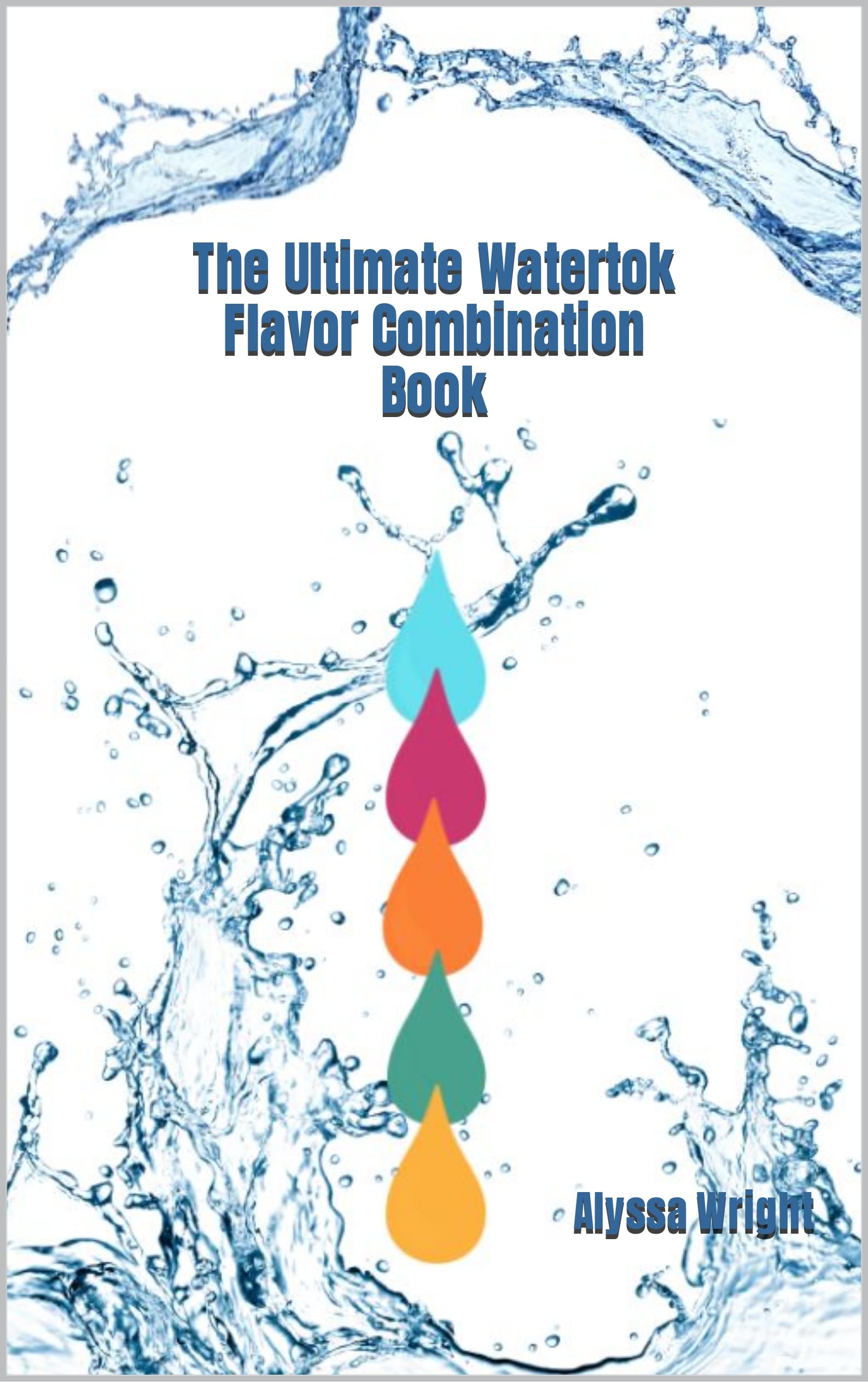 The Ultimate Watertok Flavor Combination Book
