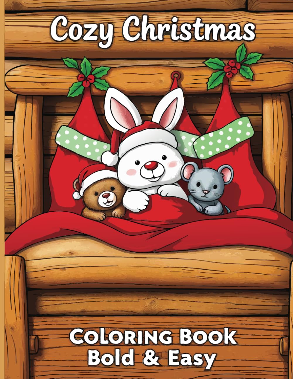 Cozy Christmas Coloring Book Bold & Easy: A Festive Journey Through Winter Wonderland. Effortless Festive Fun for All Ages