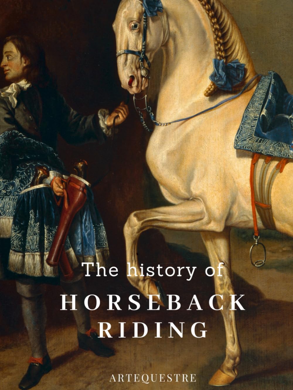 The History of Horseback Riding (ArtEquestre Geschichte des Reitens)      Hardcover – March 23, 2025