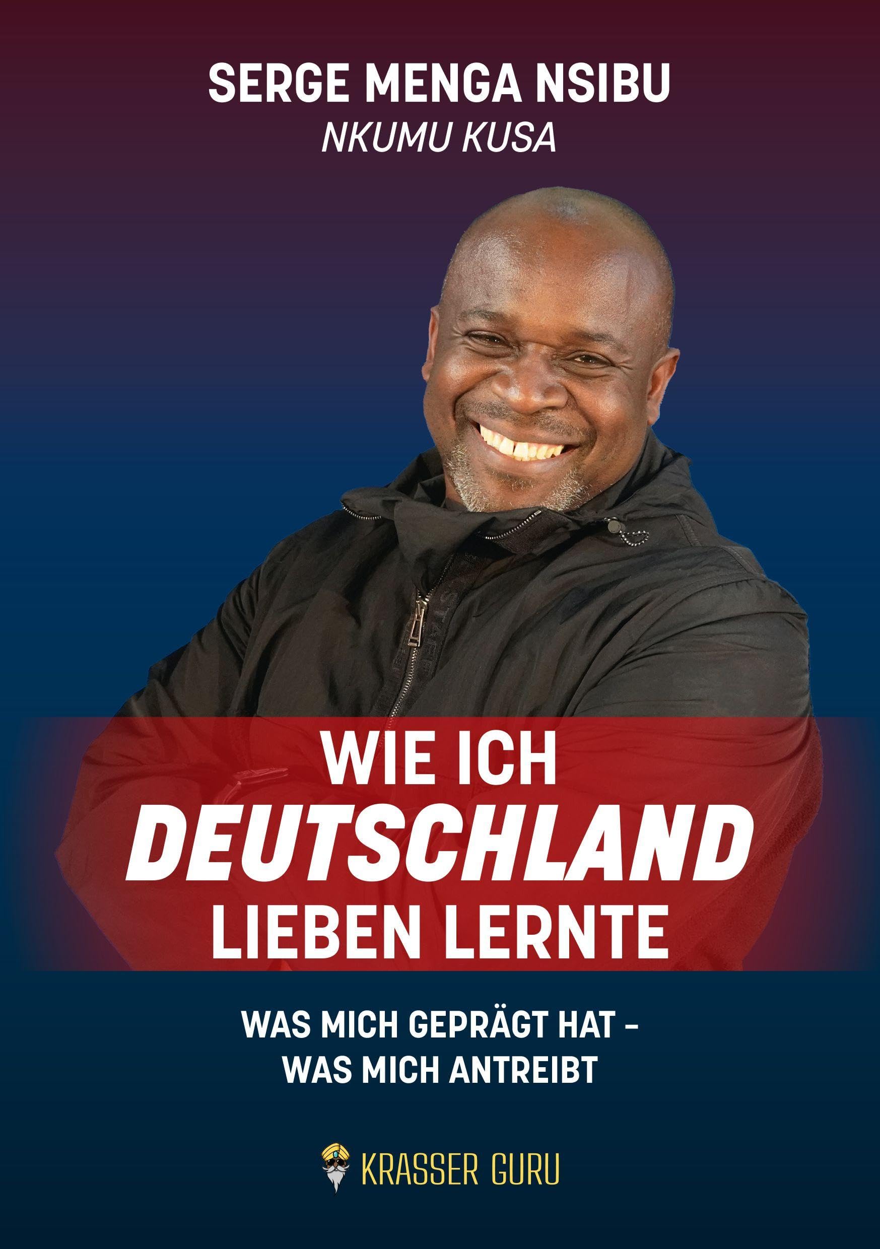 Wie ich Deutschland lieben lernte: Was mich geprägt hat - was mich antreibt