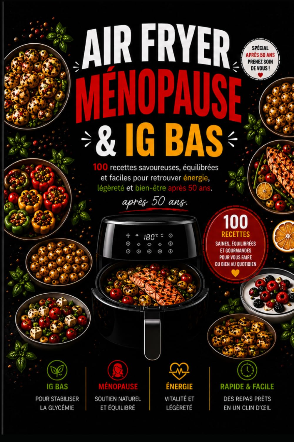 Air Fryer Ménopause : Livre de 100 Recettes IG Bas, Saines et Équilibrées: 100 recettes savoureuses, équilibrées et faciles pour retrouver énergie, légèreté et bien-être après 50 ans